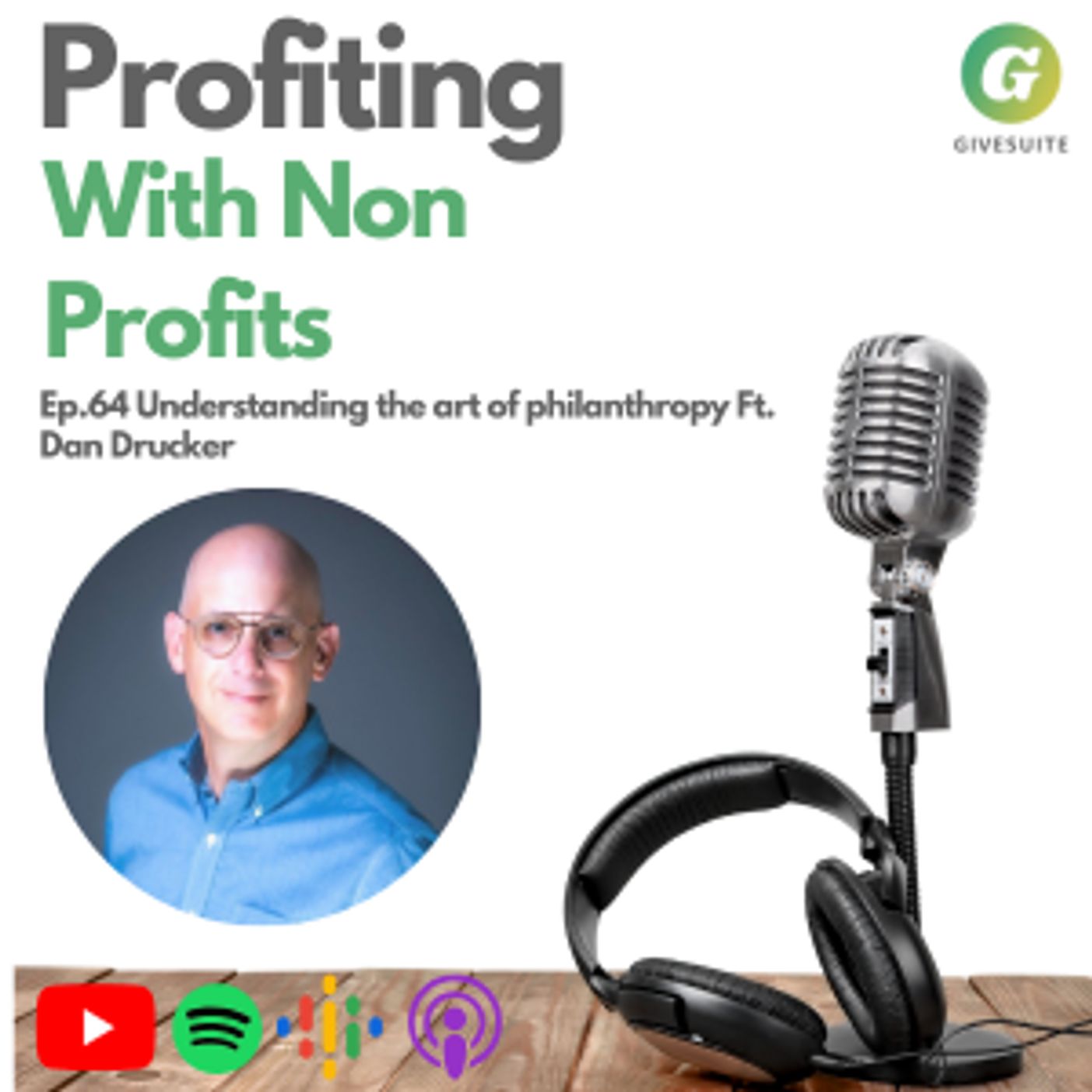 Ep. 64 Understanding The Art of Philanthropy Ft. Dan Drucker