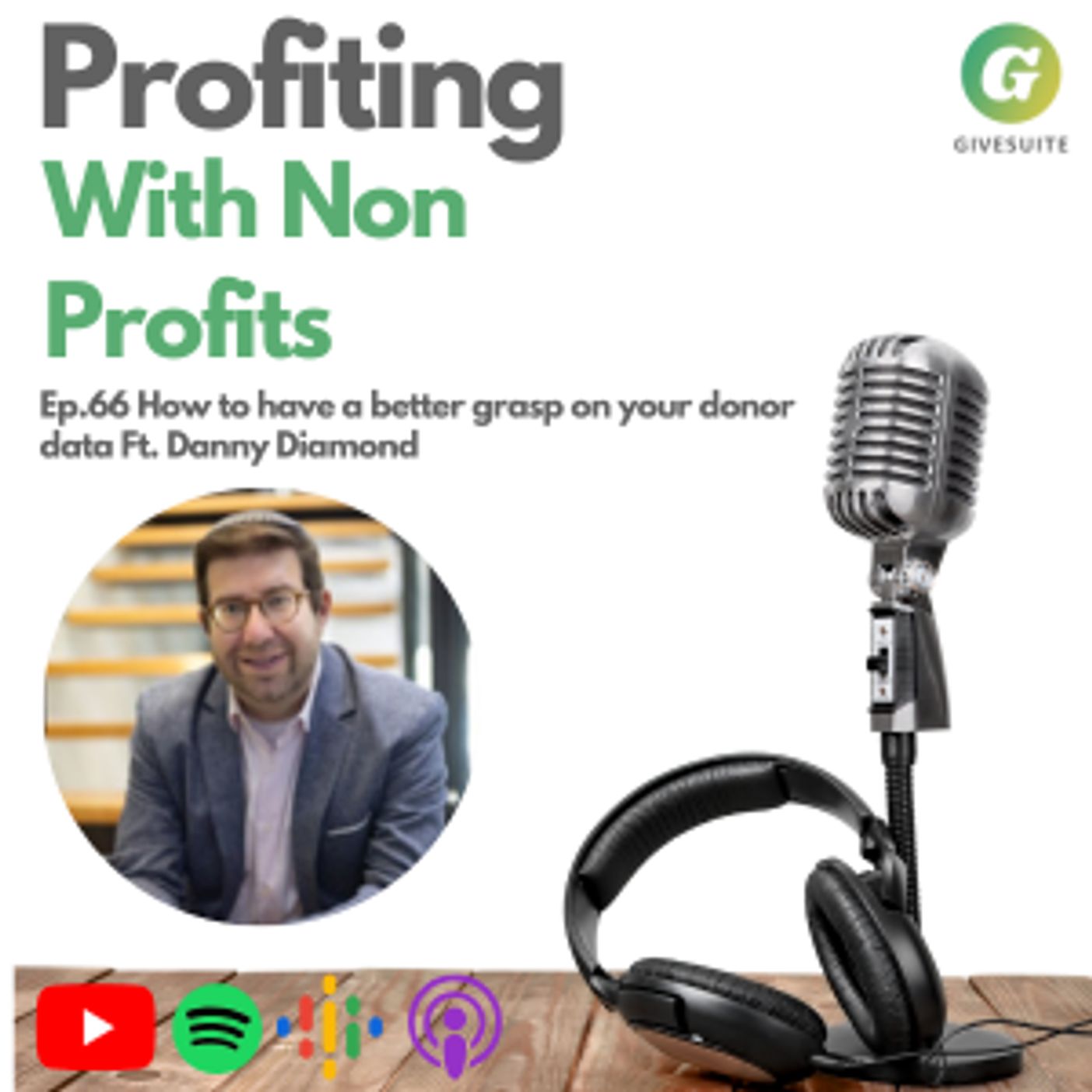 Ep. 66 Gaining insight of your donor data and financial Literacy Ft. Danny Diamond