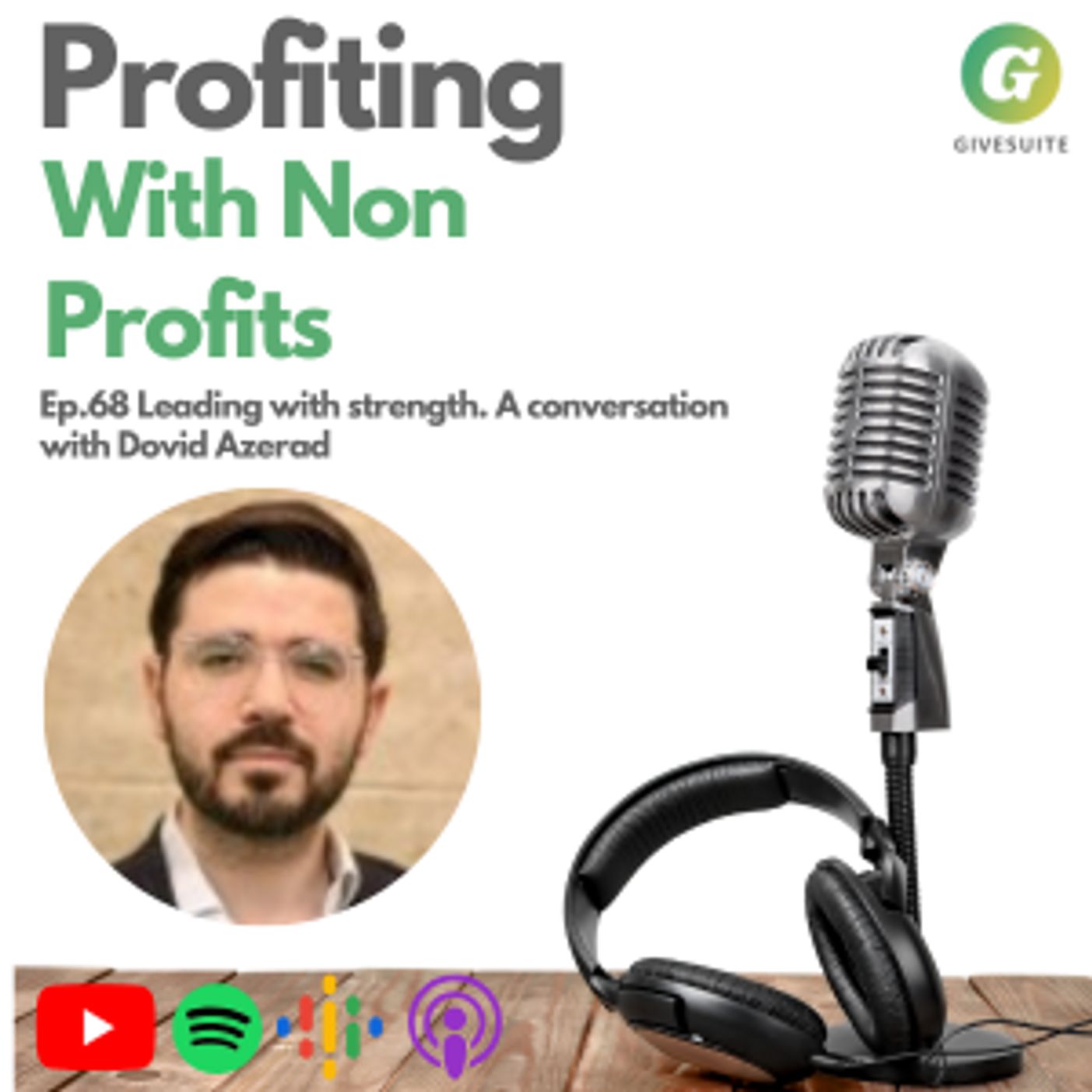 Ep. 68 Leading with Strength, A Conversation with Dovid Azerad
