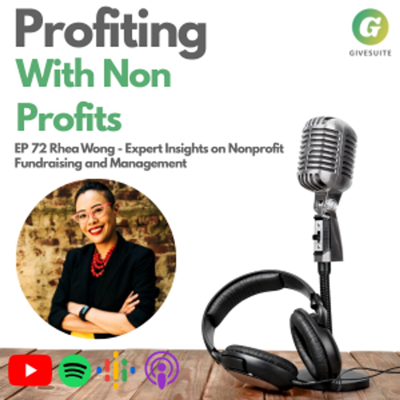 Ep. 72 Rhea Wong - Expert Insights on Nonprofit Fundraising and Management