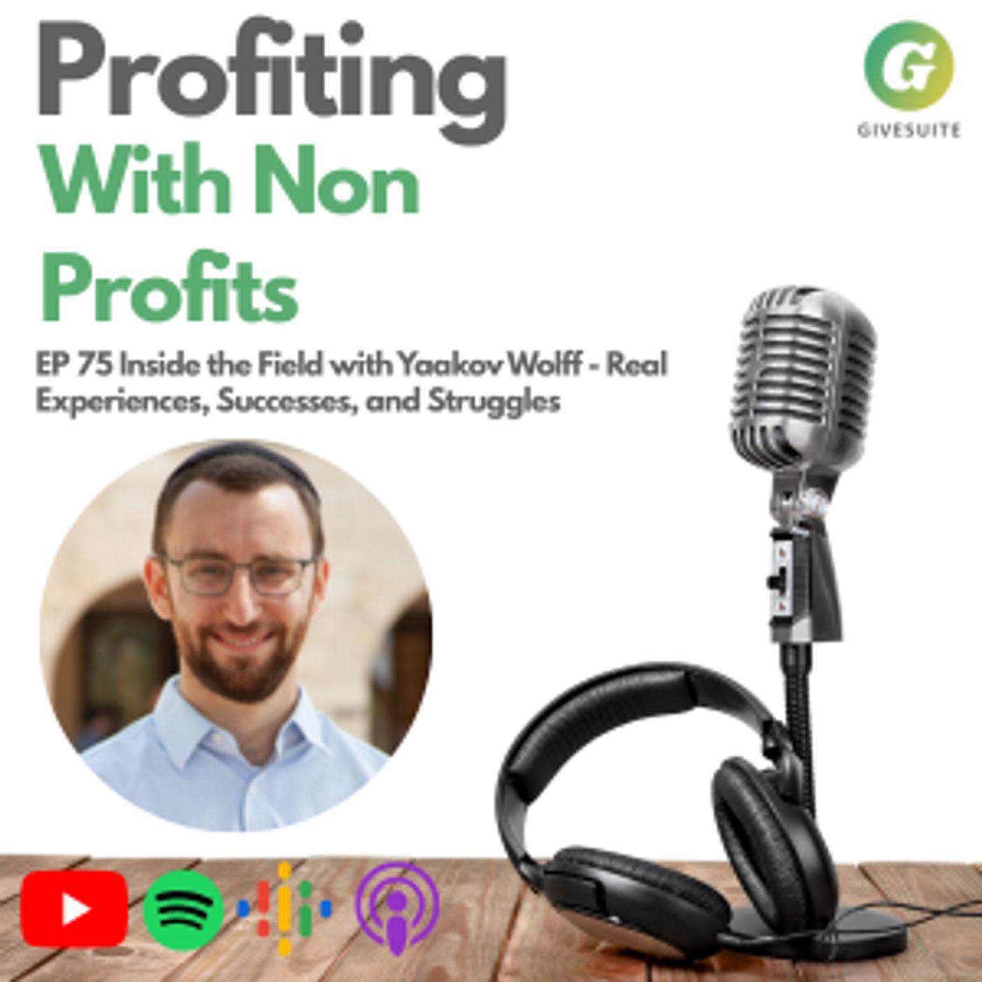 Ep. 75 Inside the Field with Yaakov Wolff - Real Experiences, Successes, and Struggles