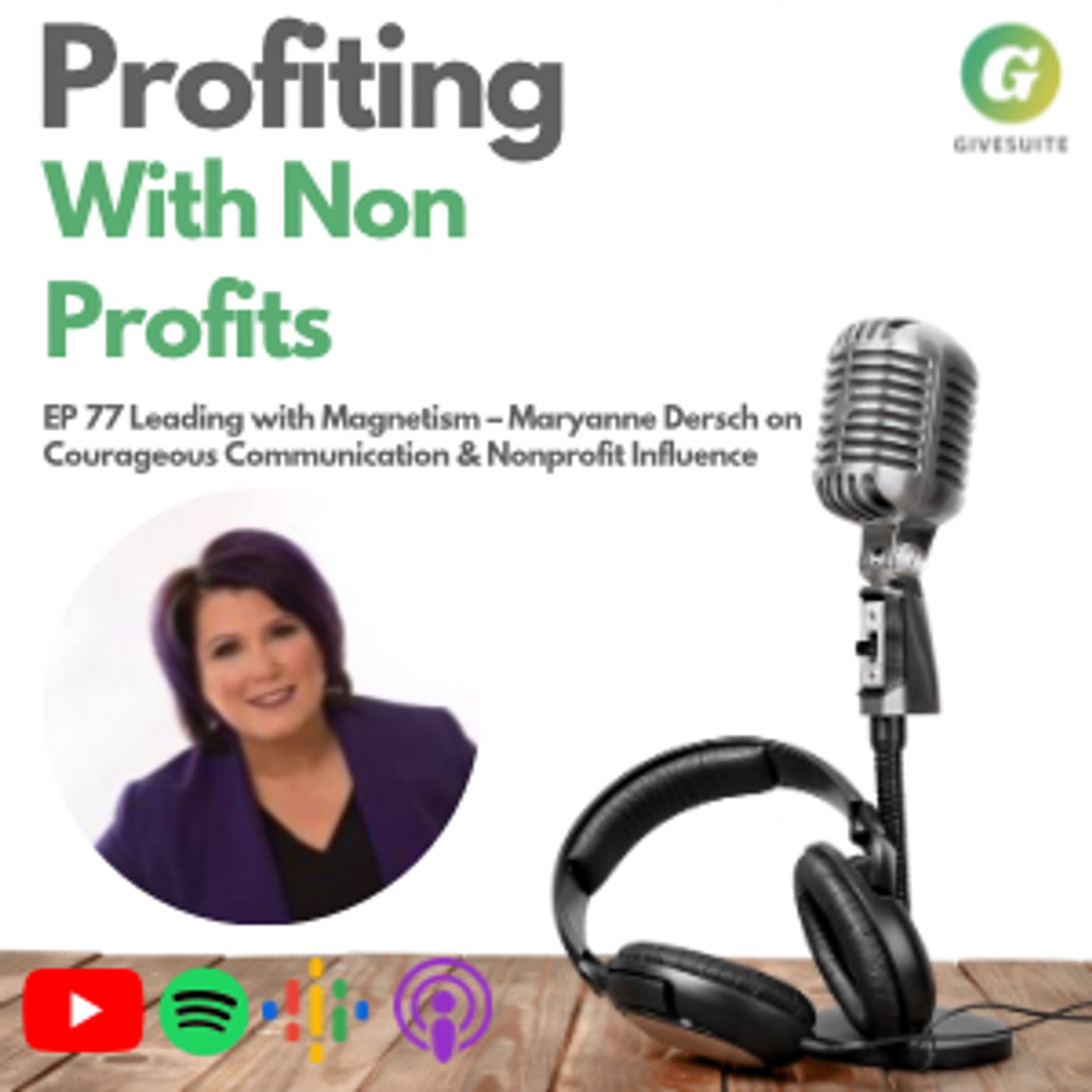 Ep. 77 Leading with Magnetism – Maryanne Dersch on Courageous Communication & Nonprofit Influence