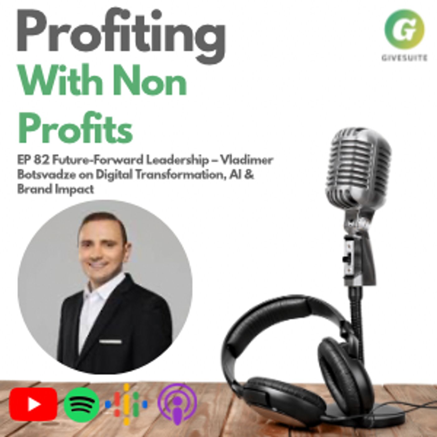 Ep. 82 Future-Forward Leadership – Vladimer Botsvadze on Digital Transformation, AI & Brand Impact