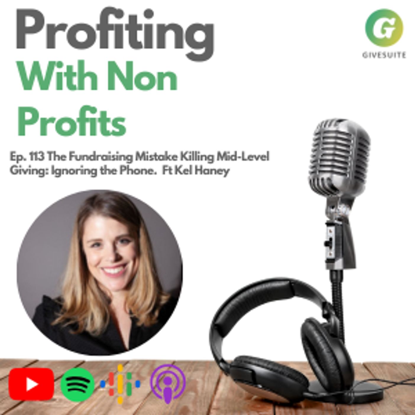 Ep. 113 The Fundraising Mistake Killing Mid-Level Giving: Ignoring the Phone Ft. Kel Haney