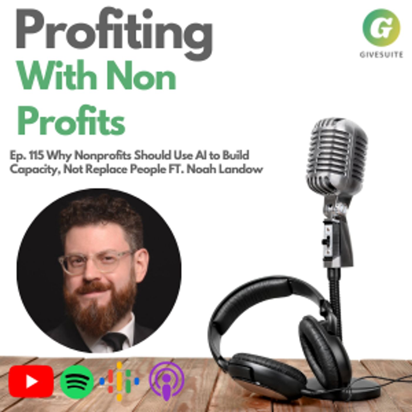 Ep. 115 Why Nonprofits Should Use AI to Build Capacity, Not Replace People Ft. Noah Landow
