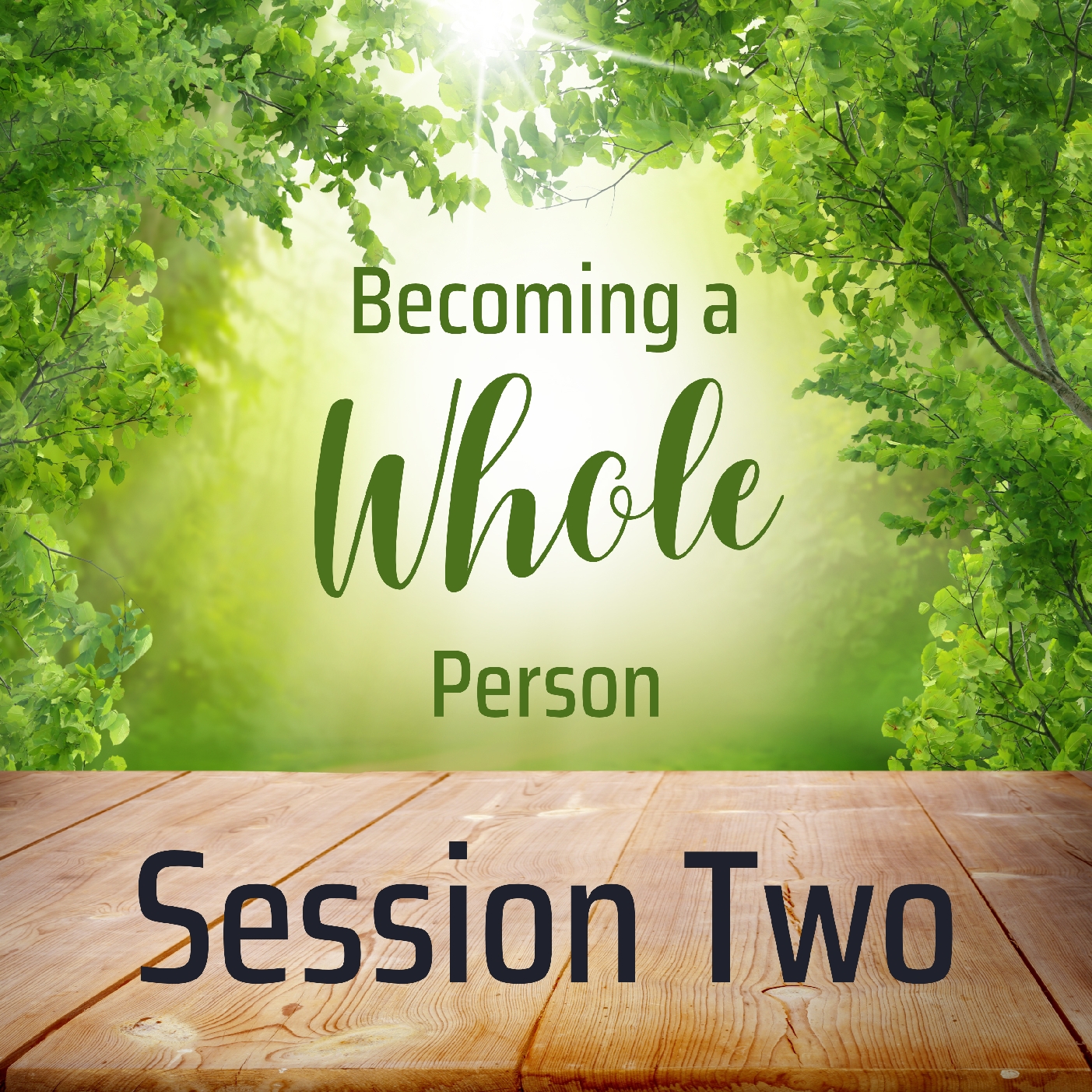 Becoming a Whole Person- Session Two