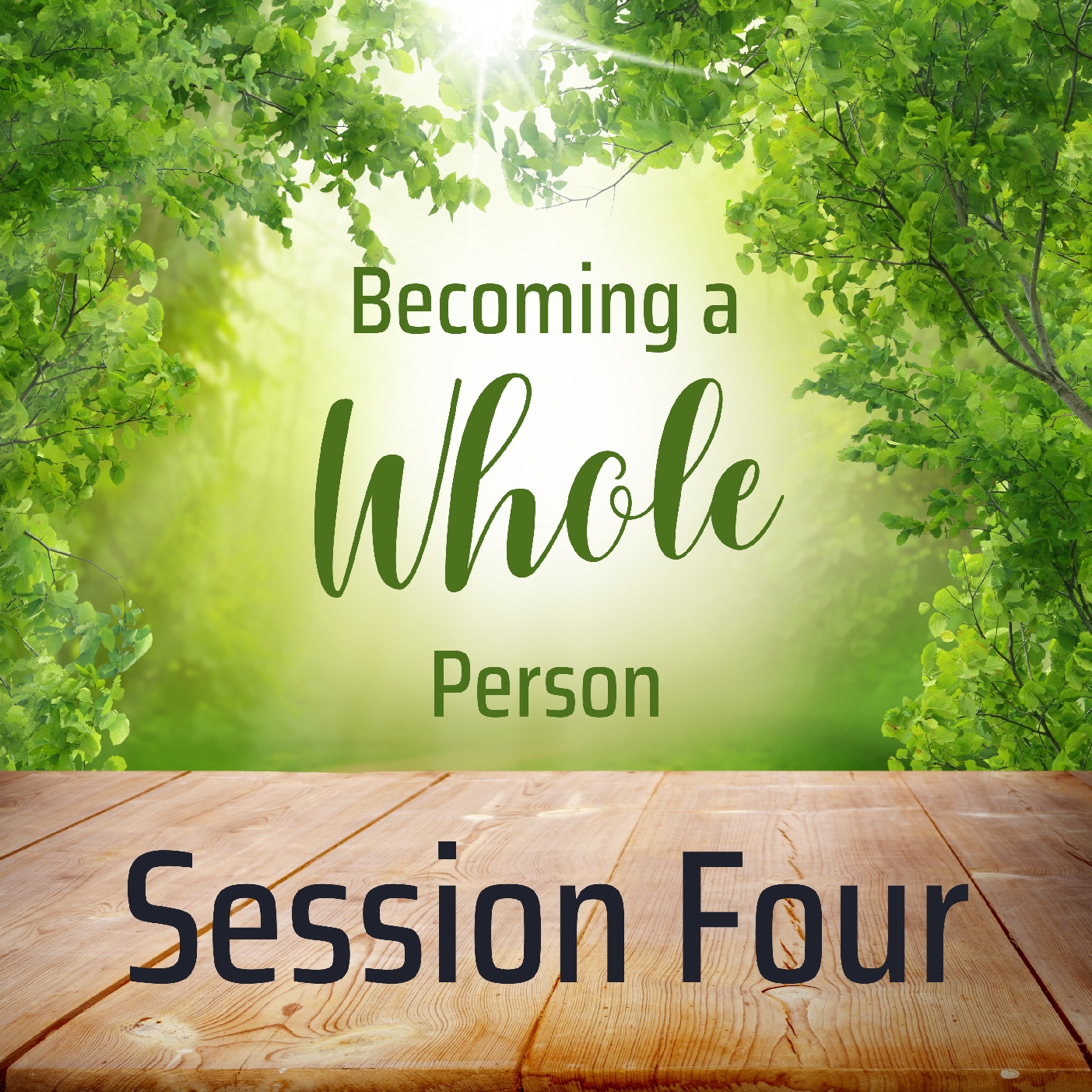 Becoming a Whole Person: Session 4