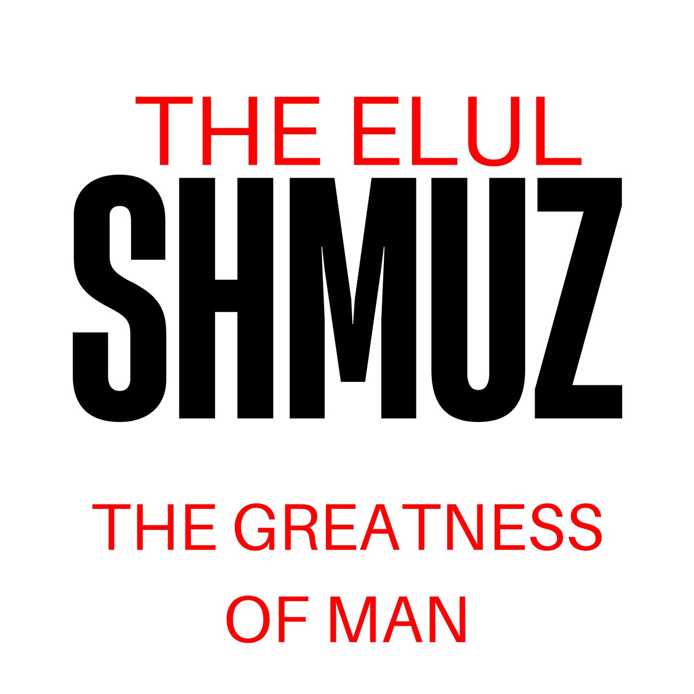 The Shmuz #322 The Greatness of Man (Elul Shmuz)