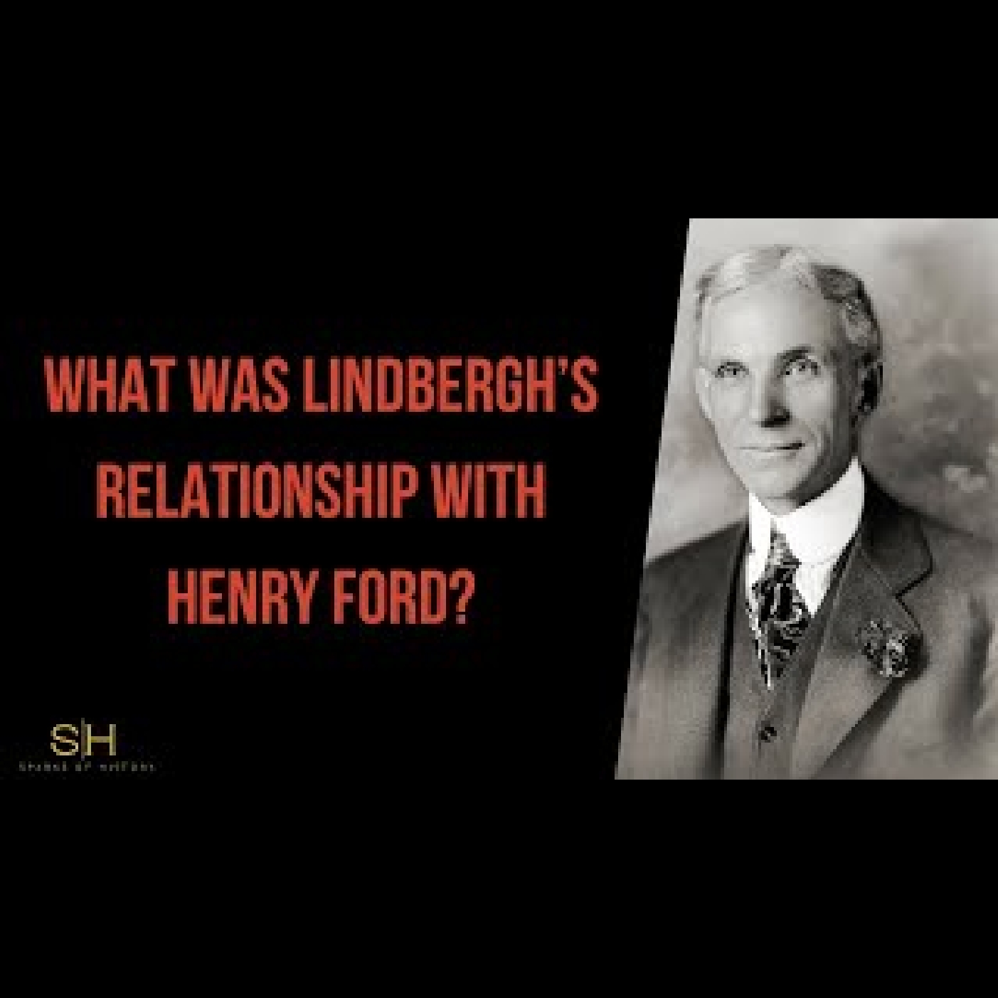 Charles Lindbergh #10- What was Lindbergh's Relationship with Henry Ford?