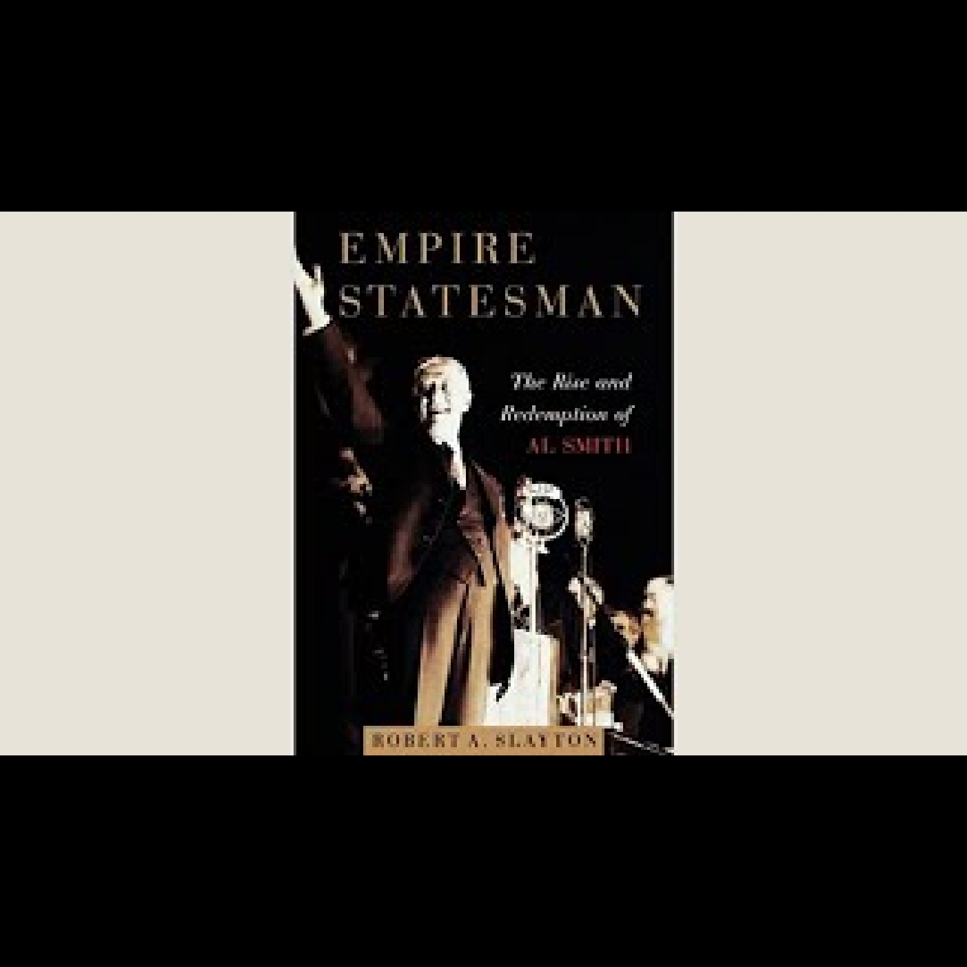 Al Smith #1 - Empire Statesman - Professor Robert Slayton