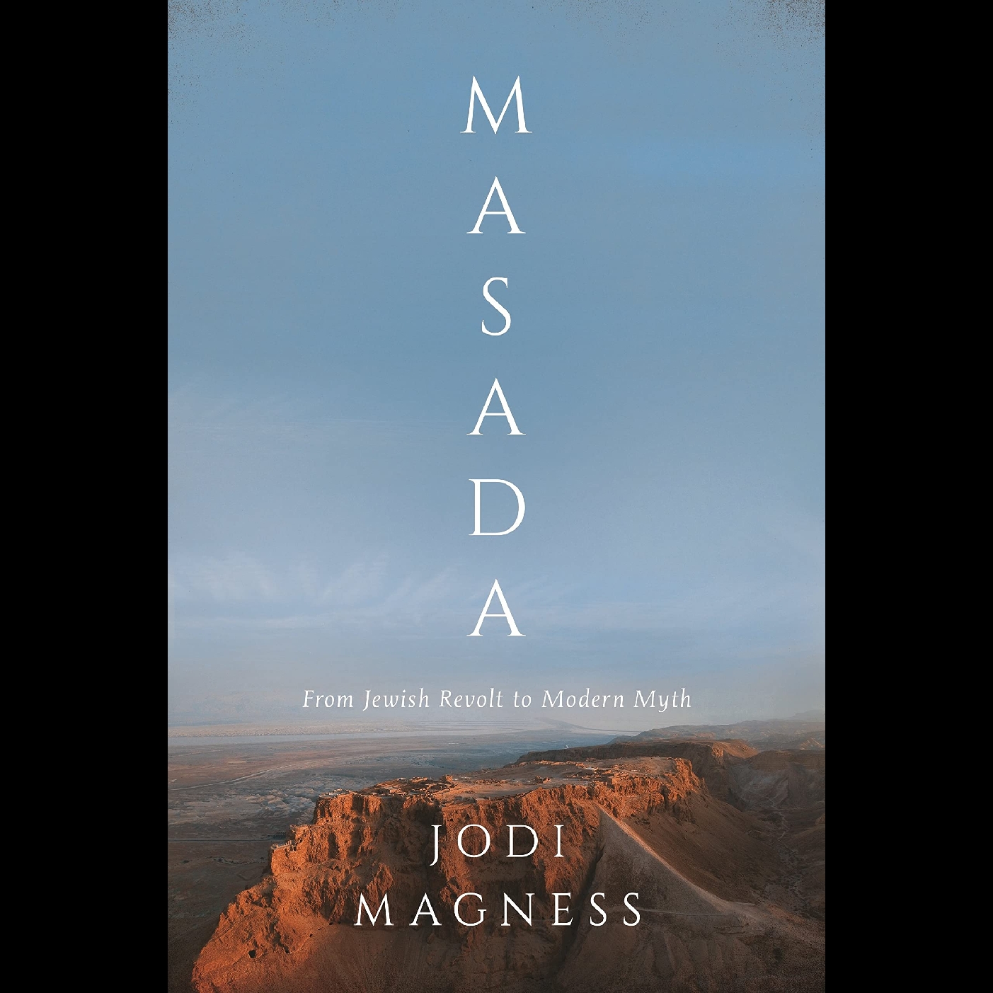Masada, From Jewish Revolt to Modern Myth - Professor Jodi Magness