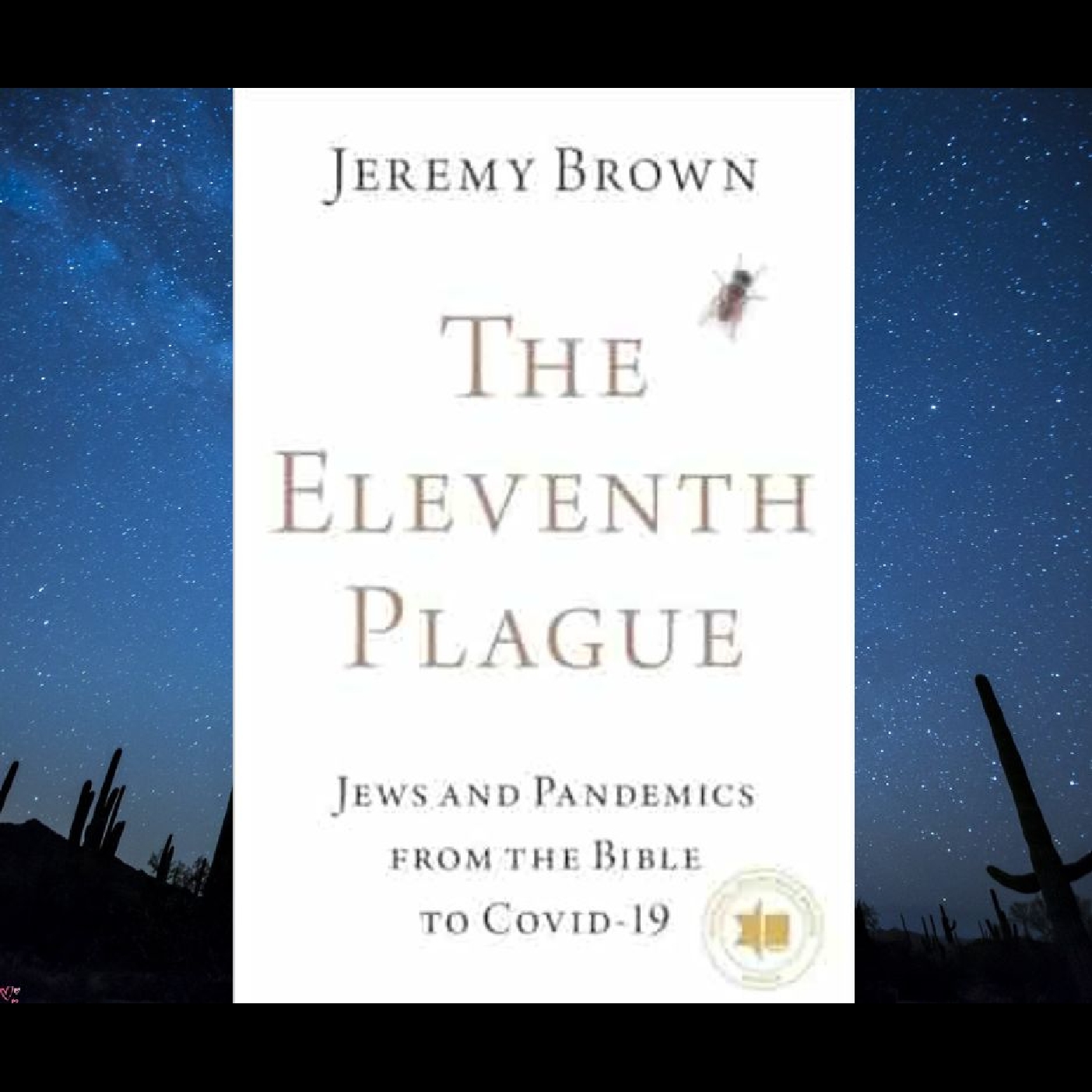 The Eleventh Plague: Jews and Pandemics from the Bible to COVID-19 -  Dr. Jeremy Brown
