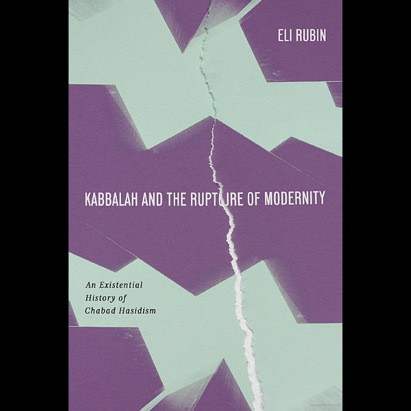 Kabbalah and the Rupture of Modernity: An Existential History of Chabad Hasidism - Rabbi Dr. Eli Rubin