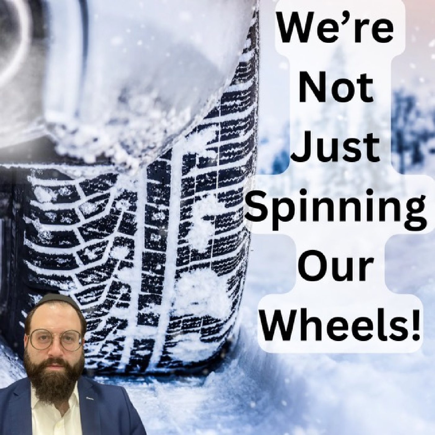 Vayishlach-We're Not Just Spinning Our Wheels!