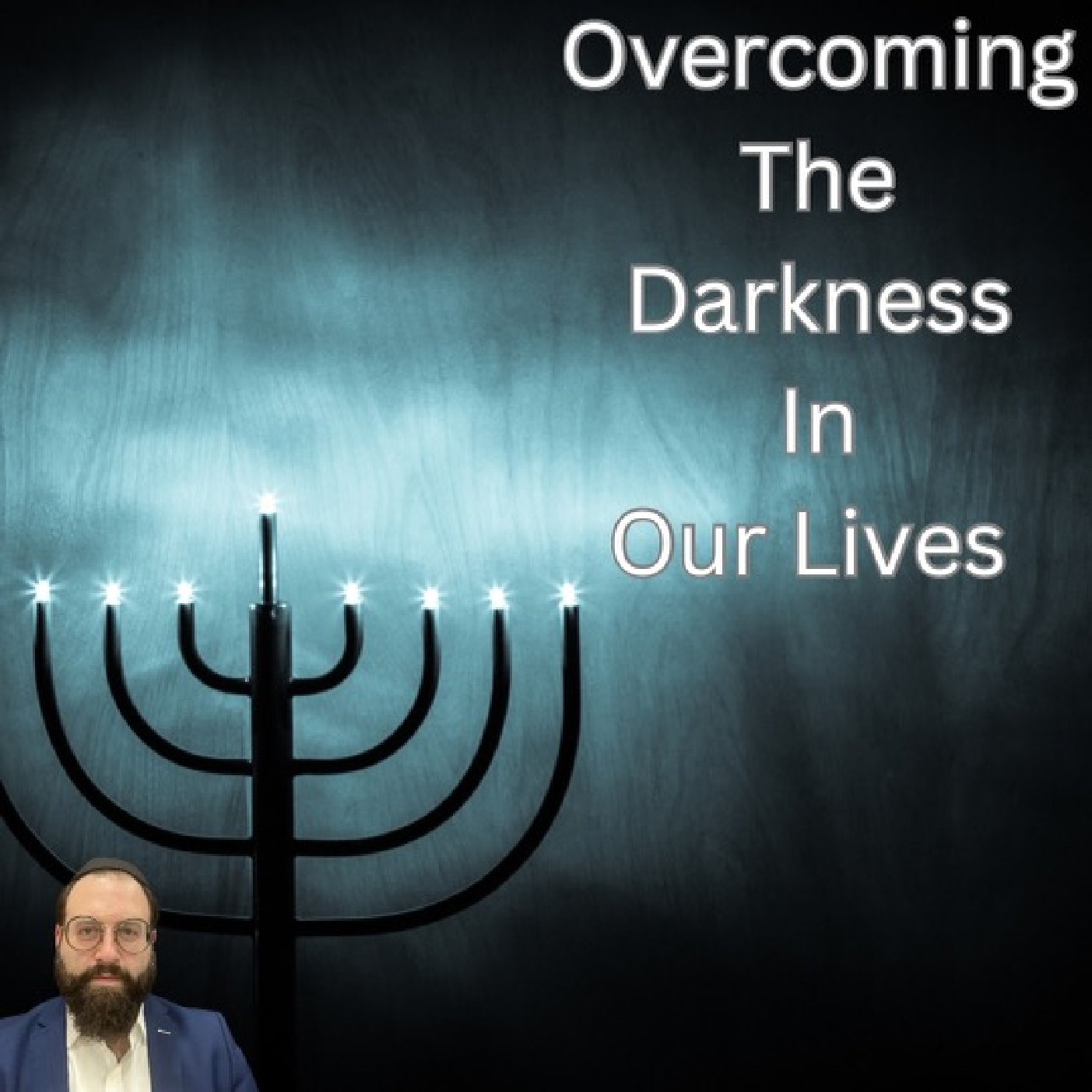 Chanukah-Overcoming The Darkness In Our Lives