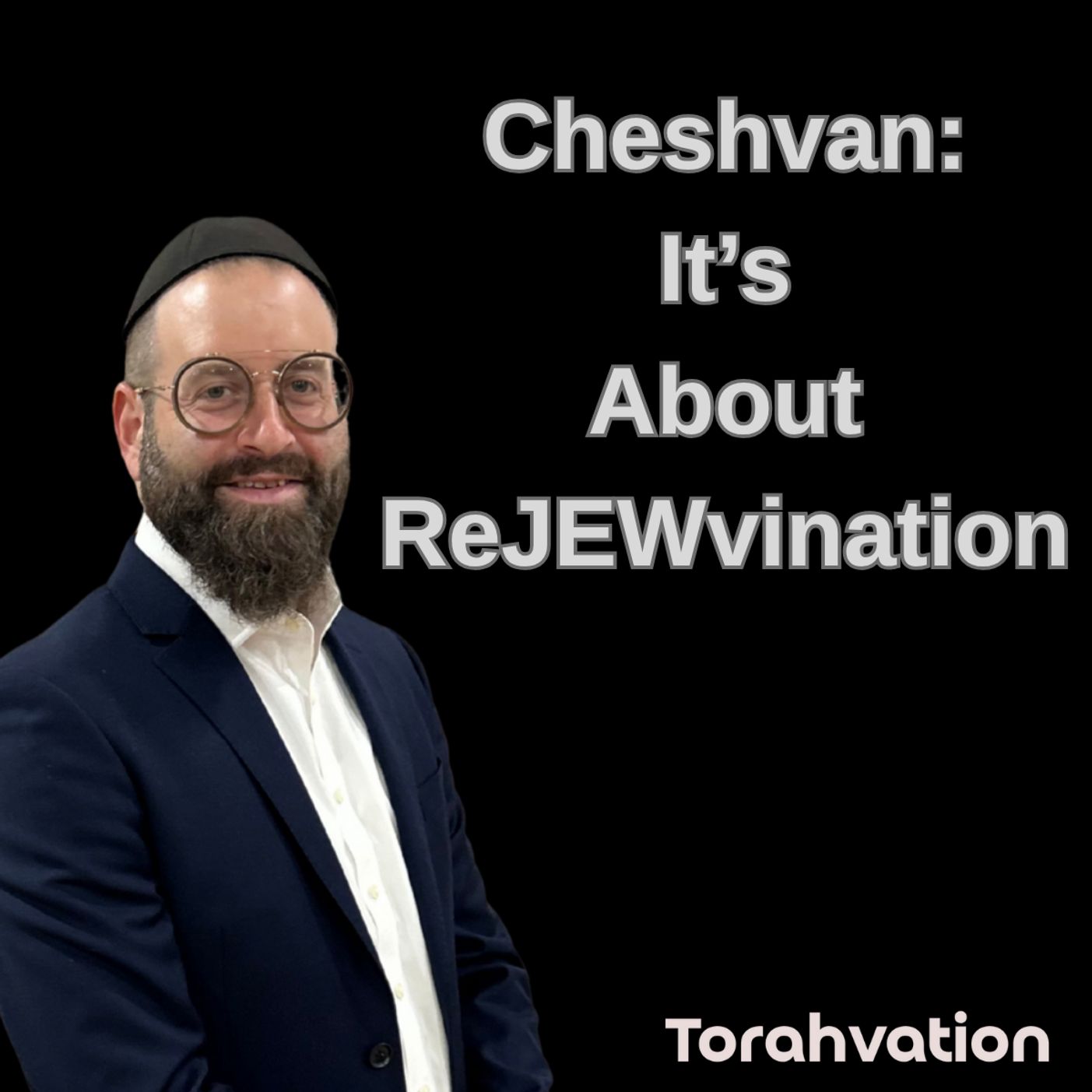 Cheshvan: What's It All About? It's About ReJEWvination!
