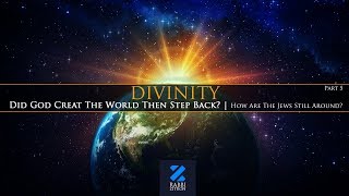 Divinity Part 5: Did God Create The World Then Step Back? The Jewish Immortality