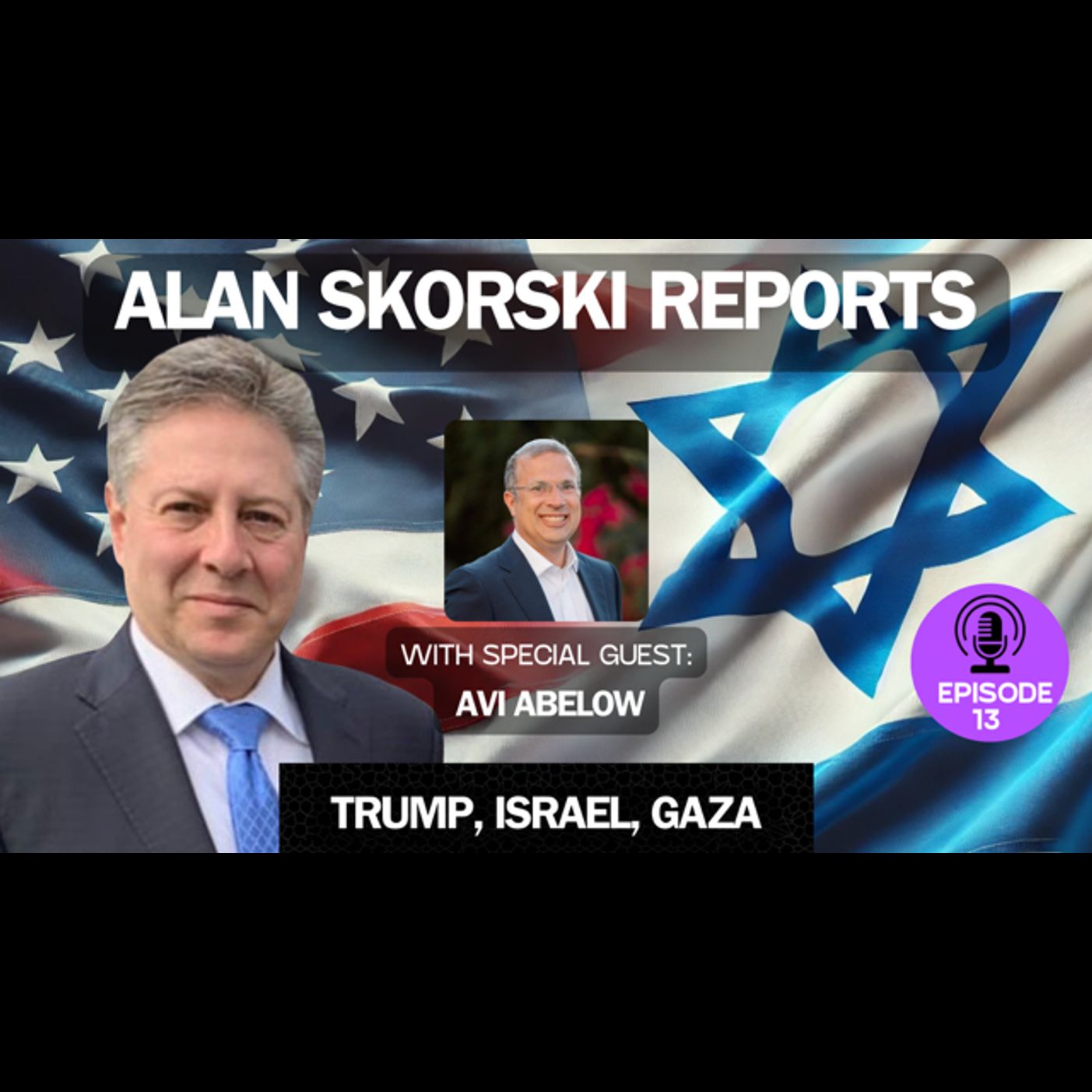 EP 13 Interview With Avi Abelow: After President Trump "Relocates" Gazan's, Who Will Control Gaza After It Is Rebuilt?