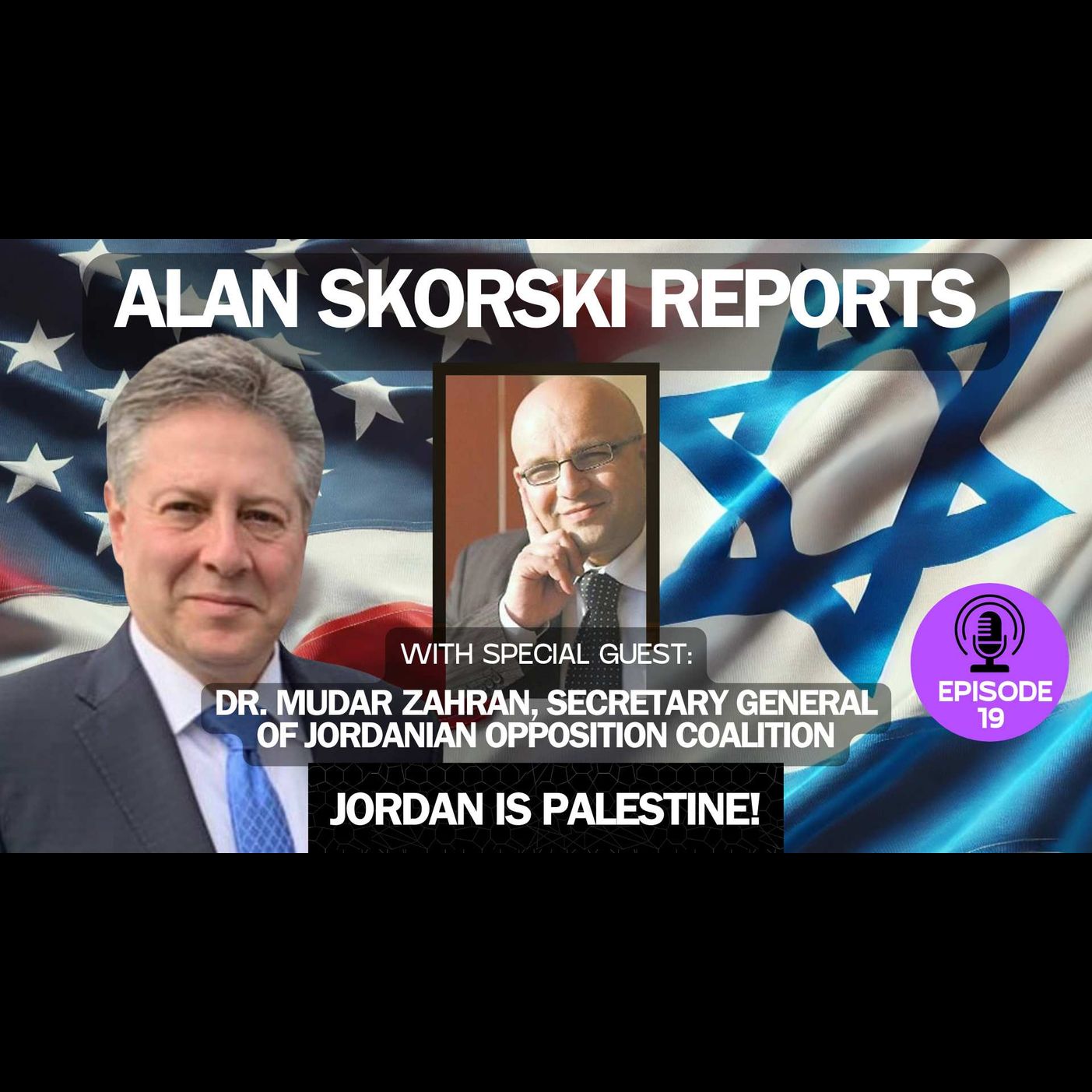 EP 19 With Dr. Mudar Zahran: Jordanian Opposition Leader Declares Jordan is Palestine And An Apartheid State
