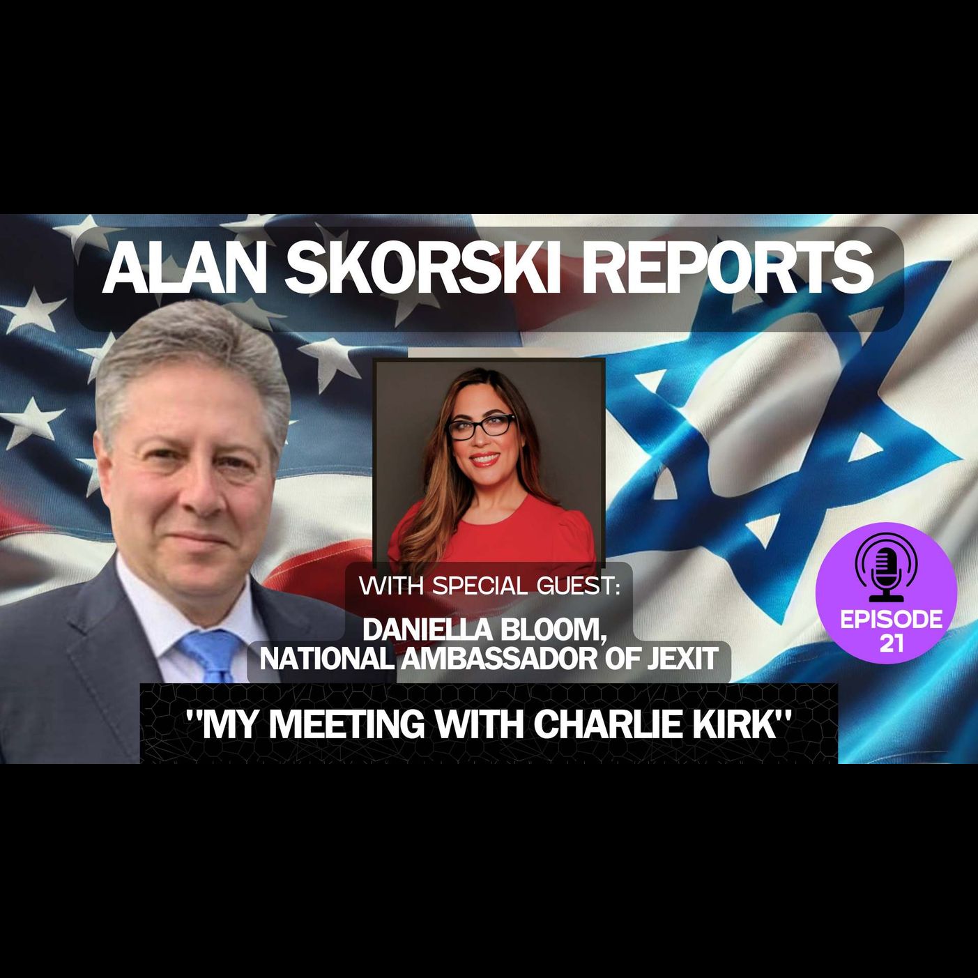 EP 21 With Jexit National Ambassador, Daniella Bloom: Jexit Leader Meets Turning Point USA Founder, Christian Zionist Star Charlie Kirk