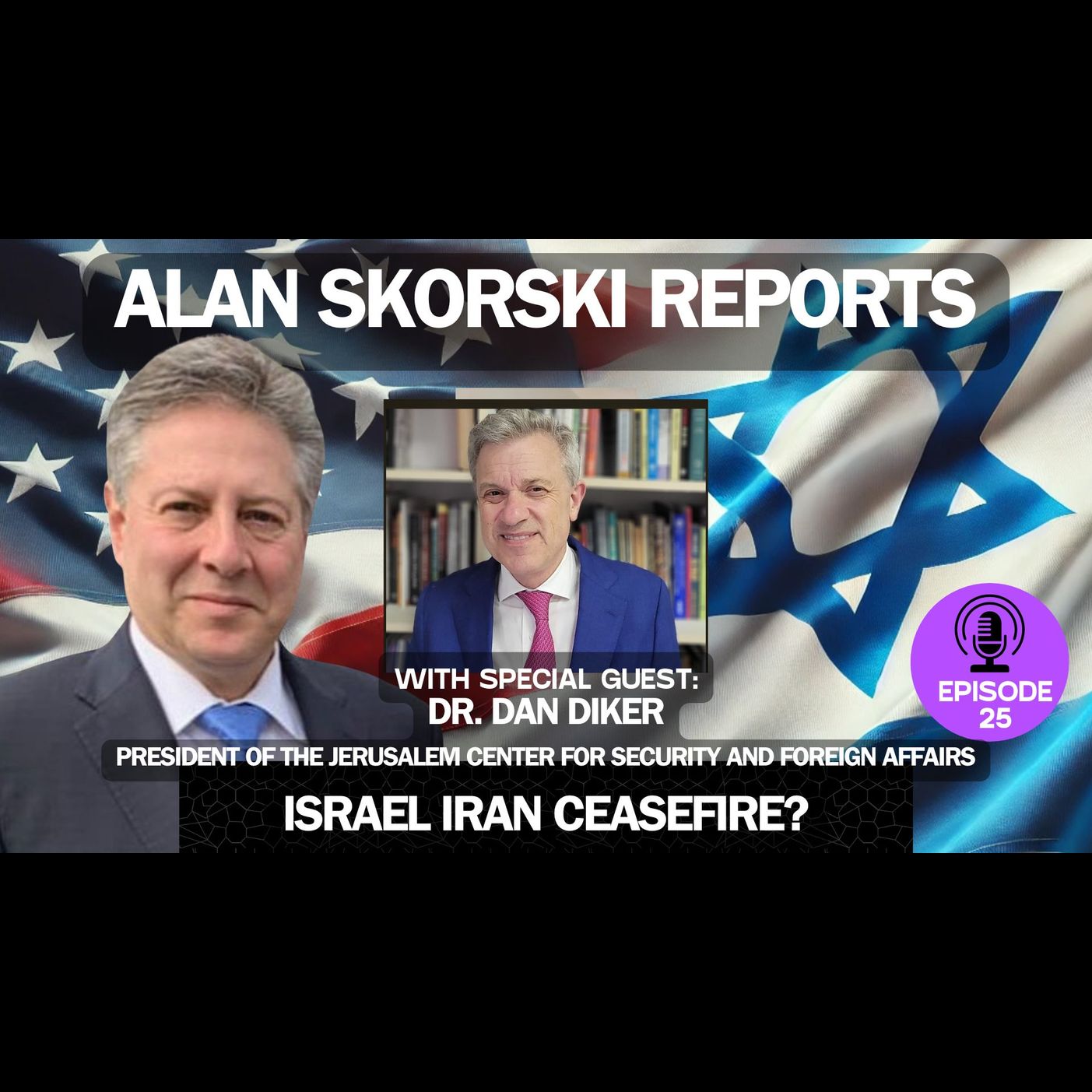 EP 25 With Dr. Daniel Diker, President Jerusalem Center for Security and Foreign Affairs, What Does an Israel/Iran Ceasefire Look Like? Beware Islamists Penetration Into America