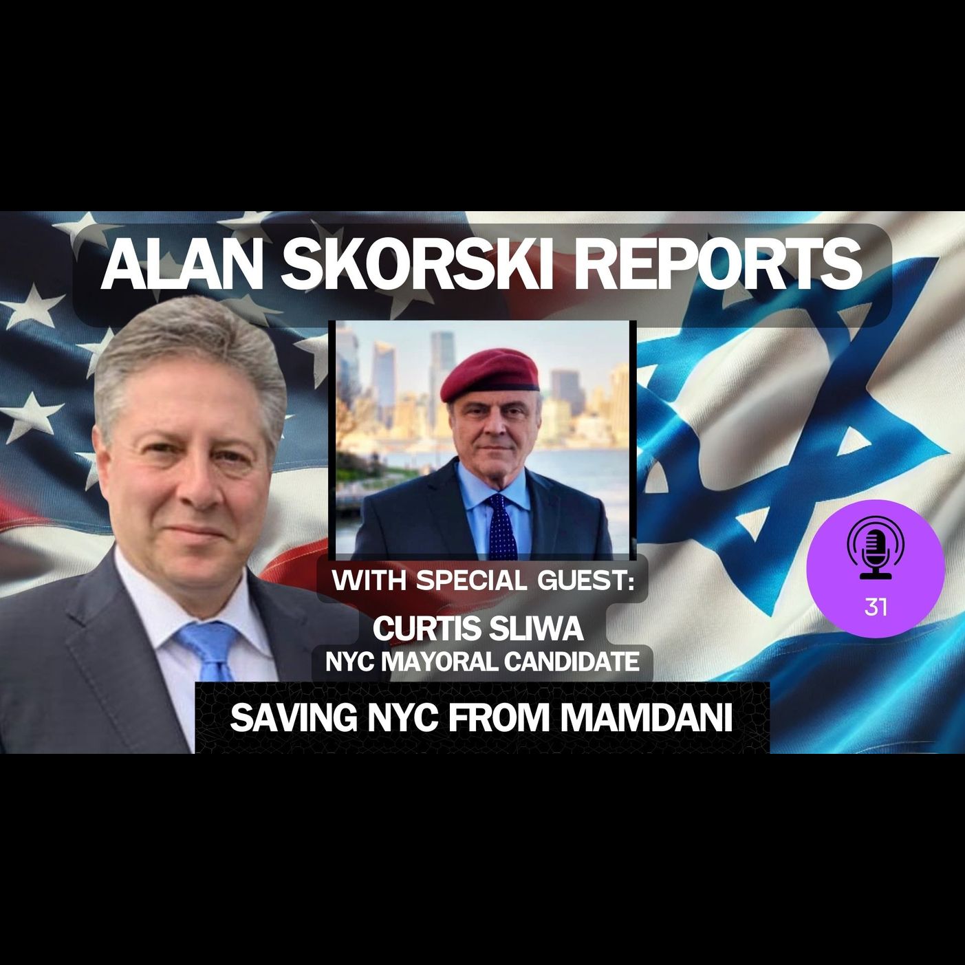 EP 31 With Republican Candidate for NYC Mayor, Curtis Sliwa, How Curtis Sliwa Can Save NYC from America-Hating, Cop-Bashing, Antisemitic Z. Mamdani