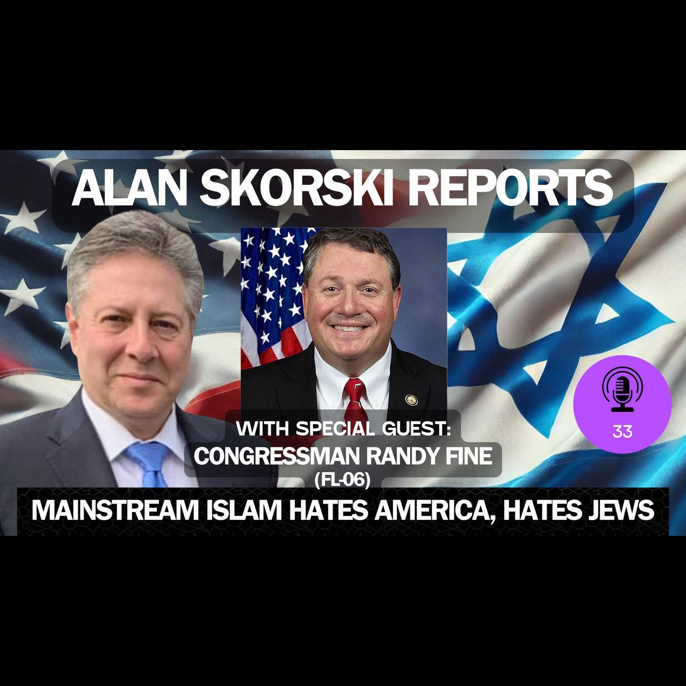 EP 33 Florida Republican Congressman Randy Fine, "Mainstream Muslims Hate America, Hate Jews."