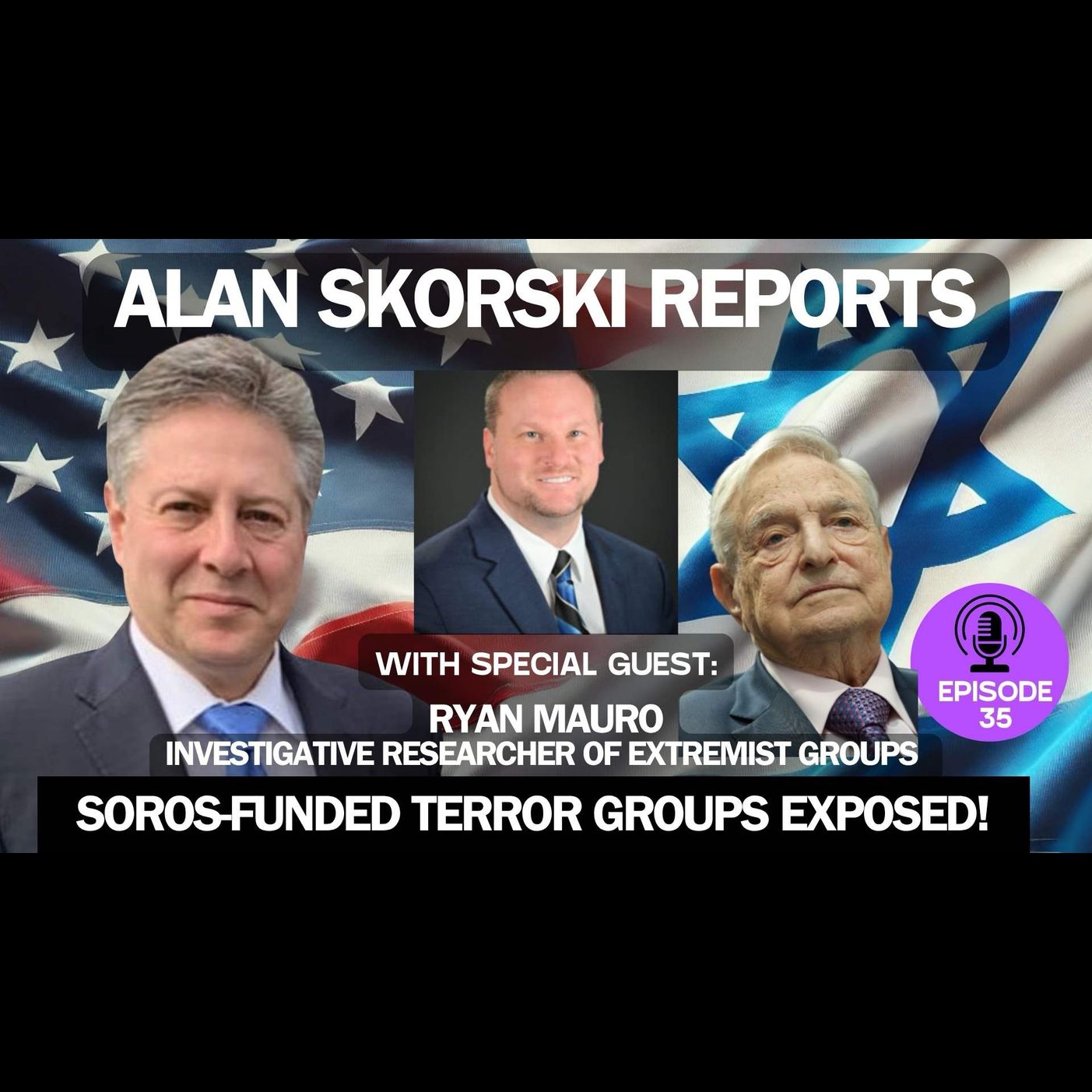 EP 35 With Ryan Mauro, Investigative Researcher, EXPOSED! Soros-Funded Terror Groups Organized Post-October 7 Violent Protests