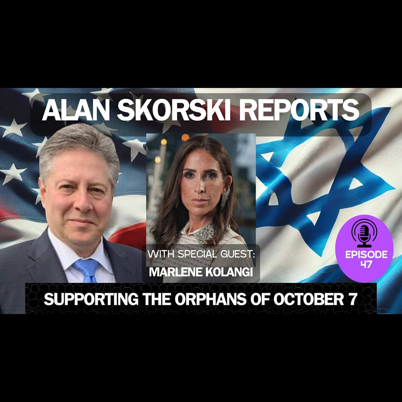 EP 47 One Woman's Mission To support The Orphans Of October 7, 2023: Marlene Kolangi