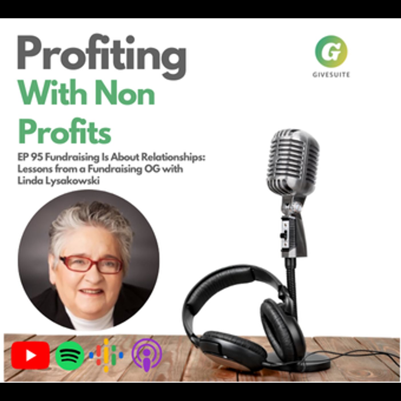 Ep. 95 Fundraising Is About Relationships: Lessons from a Fundraising OG with Linda Lysakowski