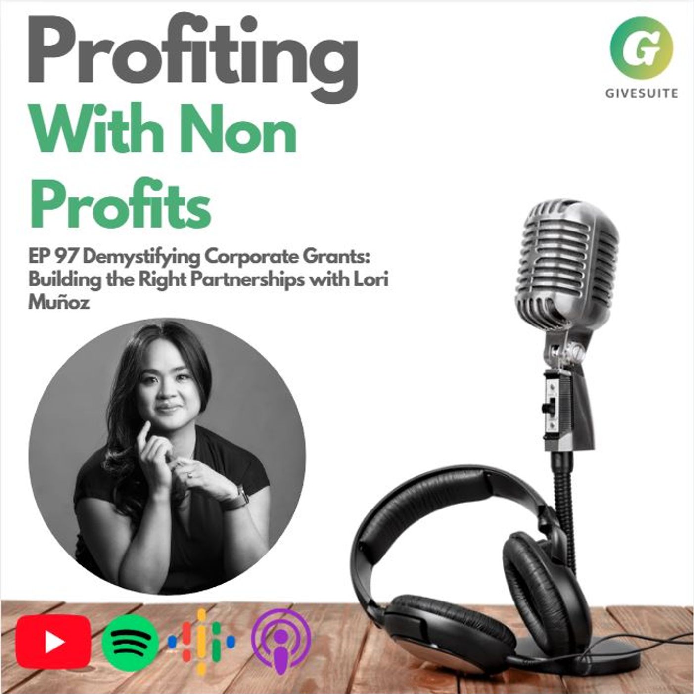 Ep. 97 Demystifying Corporate Grants: Building the Right Partnerships with Lori Muñoz