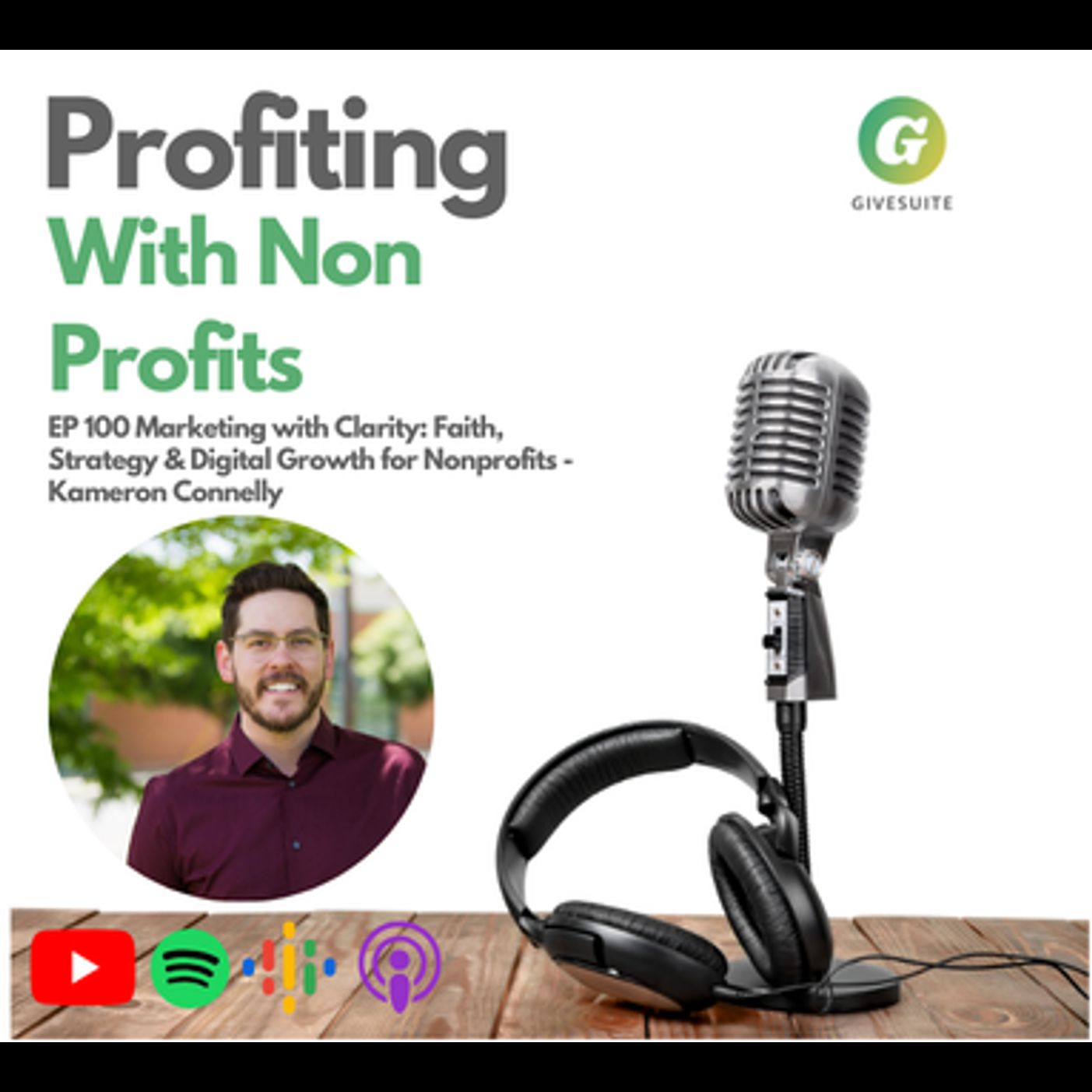 Ep. 100 Marketing with Clarity: Faith, Strategy & Digital Growth for Nonprofits - Kameron Connelly