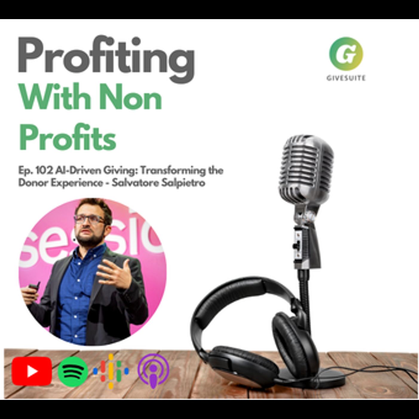 Ep. 102 AI-Driven Giving: Transforming the Donor Experience - Salvatore Salpietro