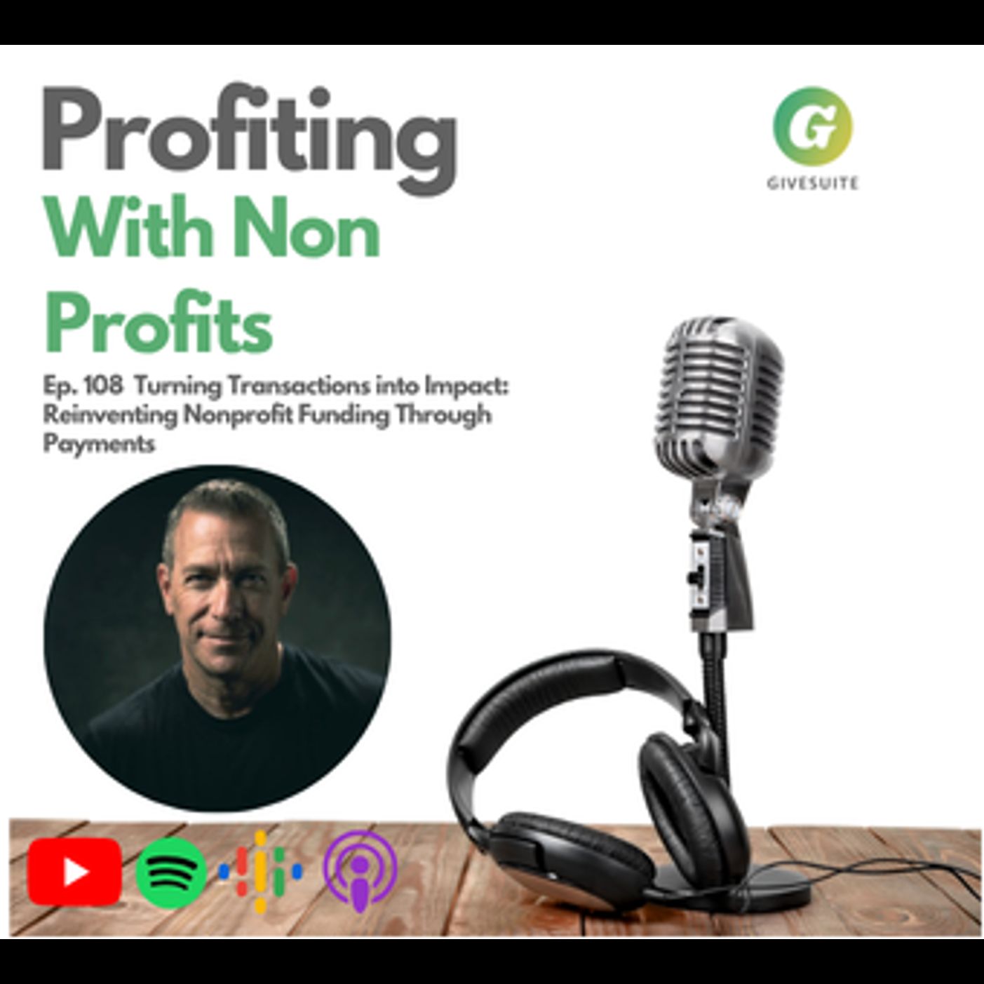Ep. 108 Turning Transactions into Impact: Reinventing Nonprofit Funding Through Payments - Gregg Garfield