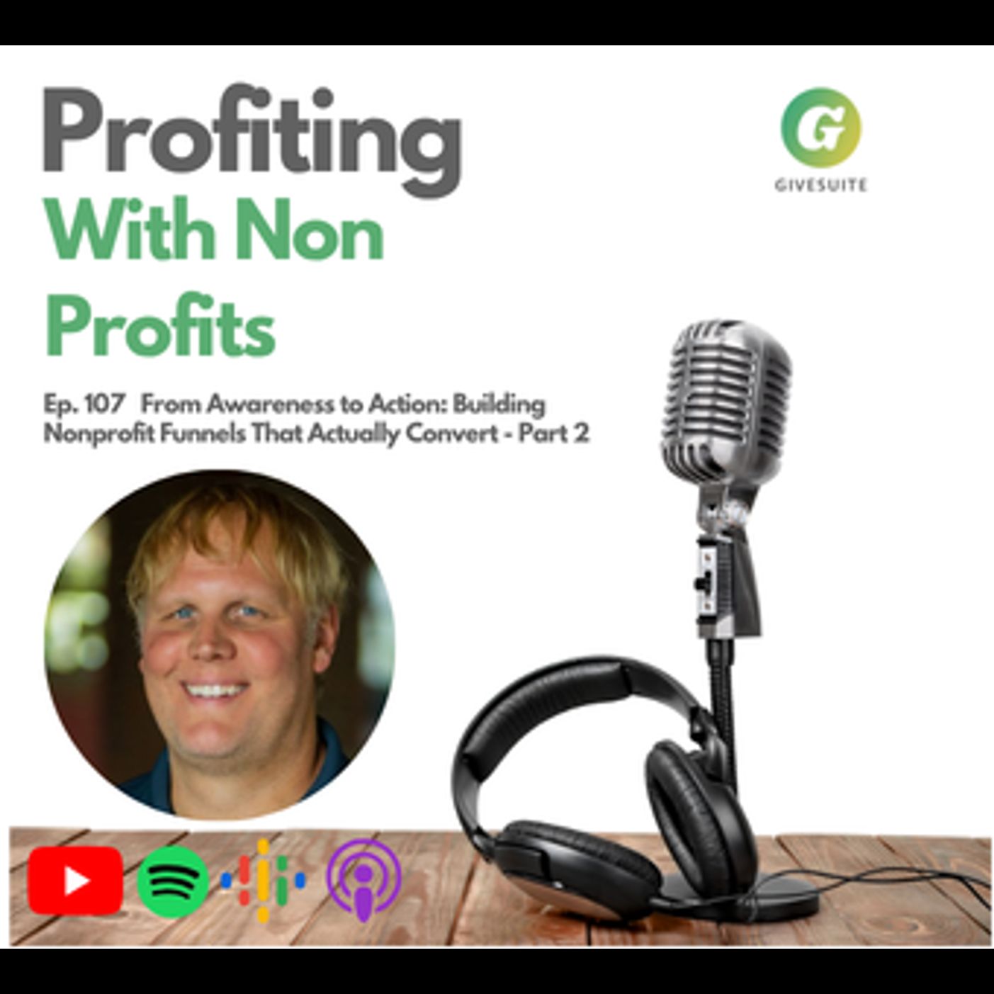 Ep. 107 From Awareness to Action: Building Nonprofit Funnels That Actually Convert - Matt Mundt - Part 2