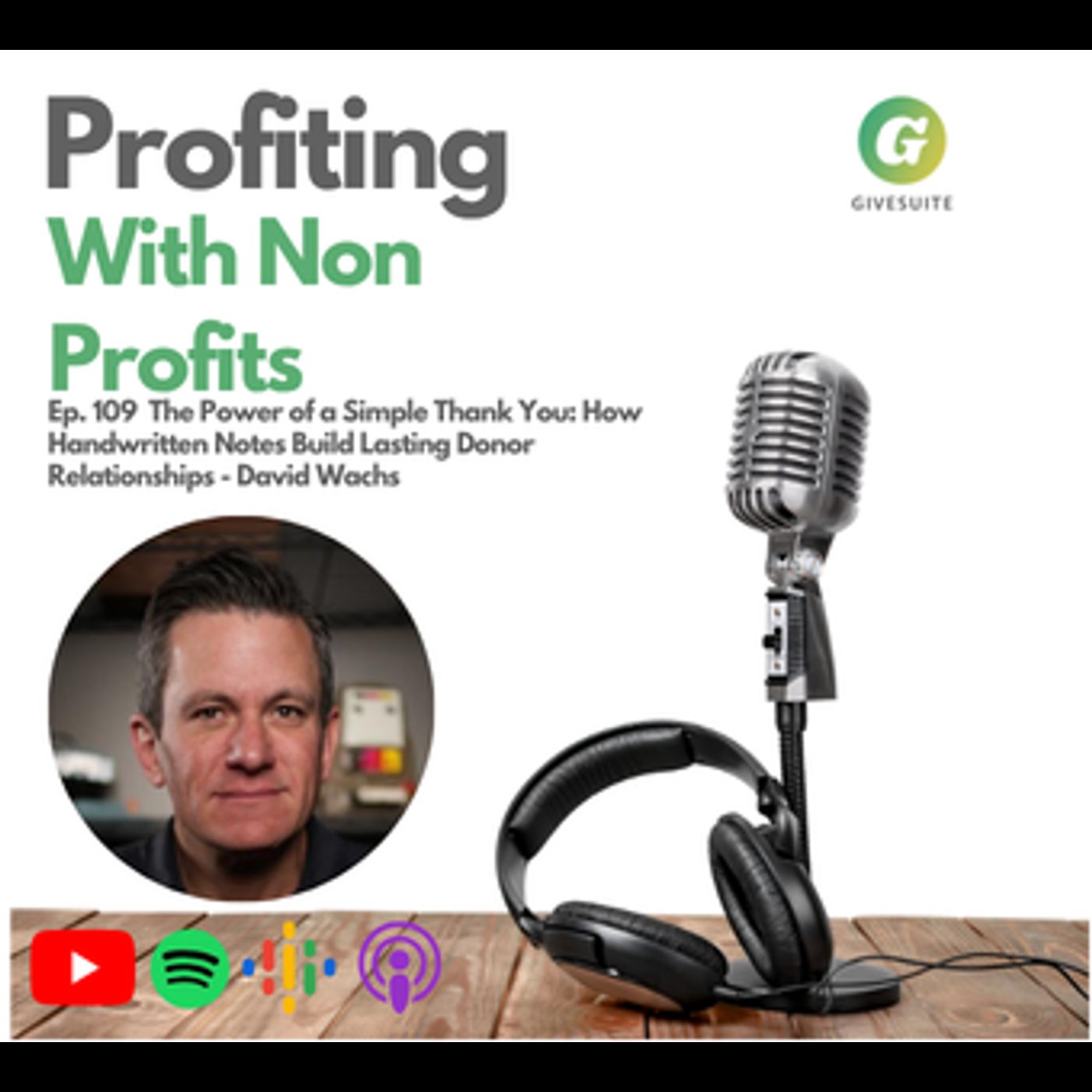 Ep. 109 The Power of a Simple Thank You: How Handwritten Notes Build Lasting Donor Relationships - David Wachs