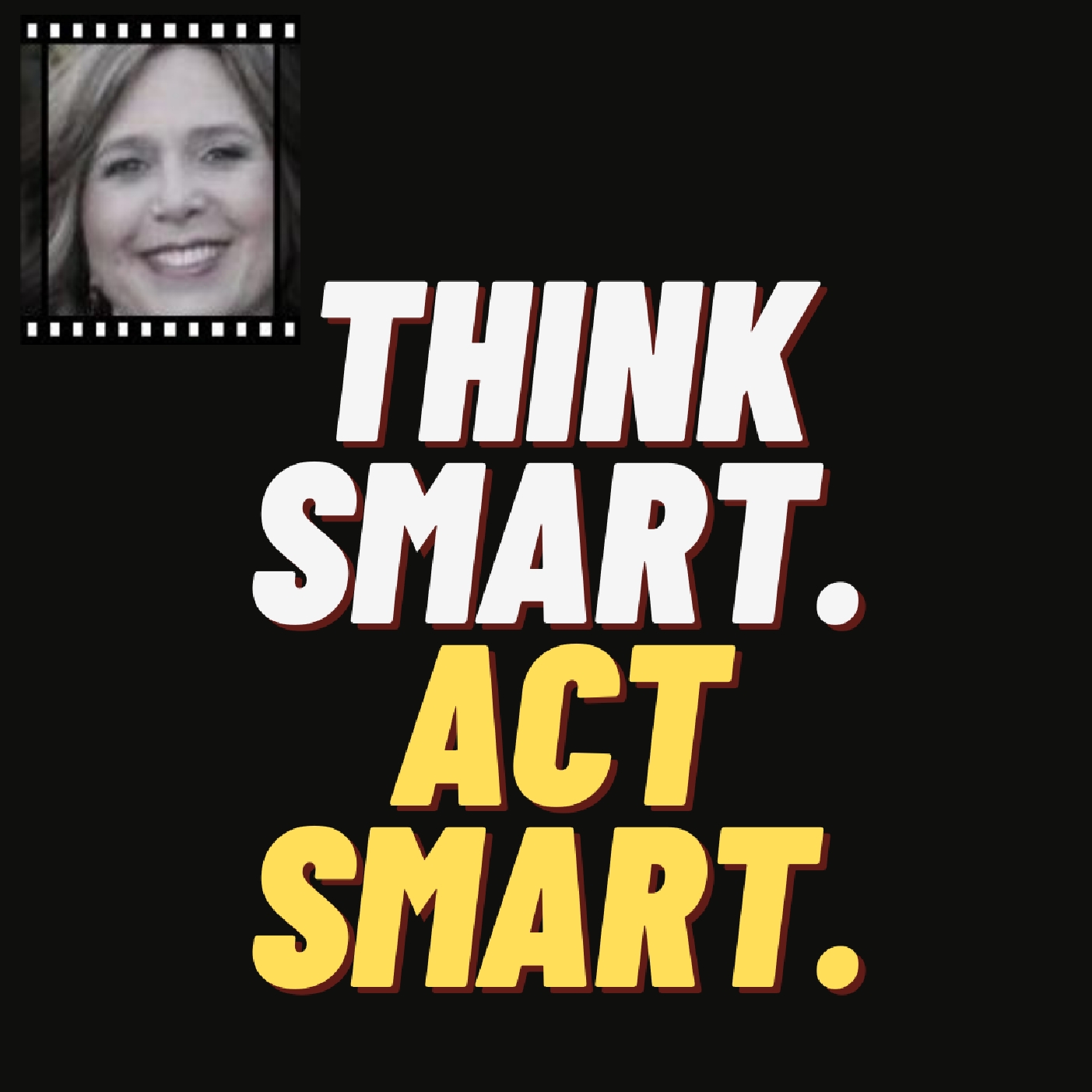 Think Smart. Act Smart.