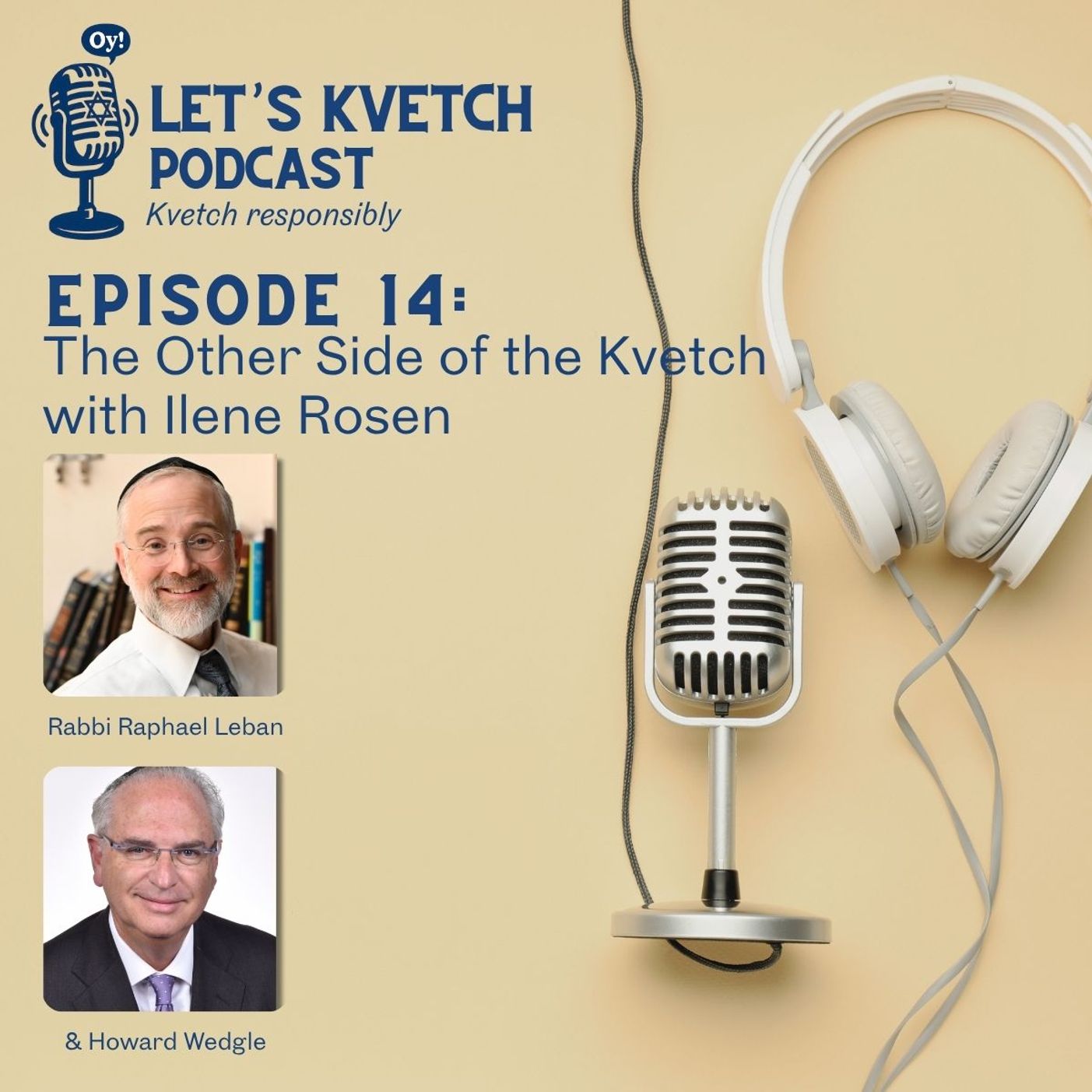 Let's Kvetch Episode 14: The Other Side of the Kvetch with Ilene Rosen