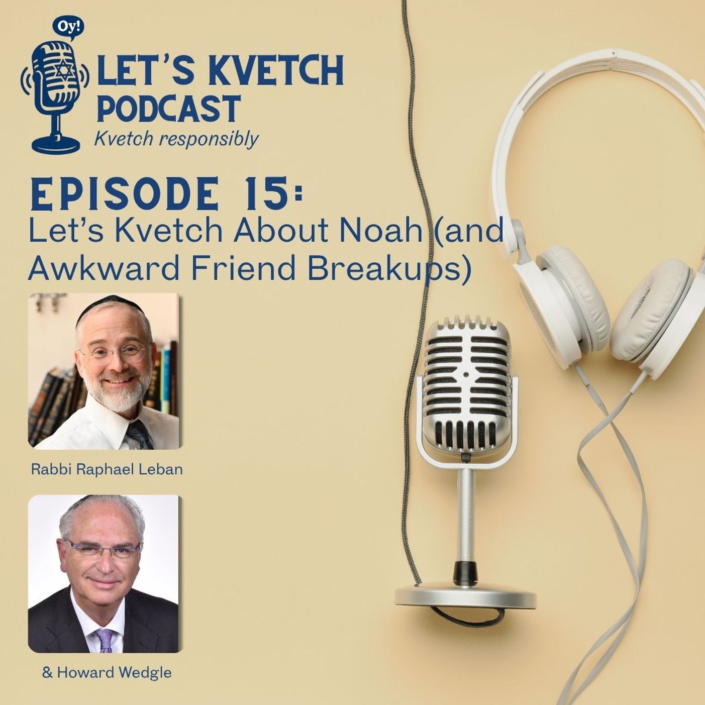 Let's Kvetch Episode 15: Let’s Kvetch About Noah (and Awkward Friend Breakups)