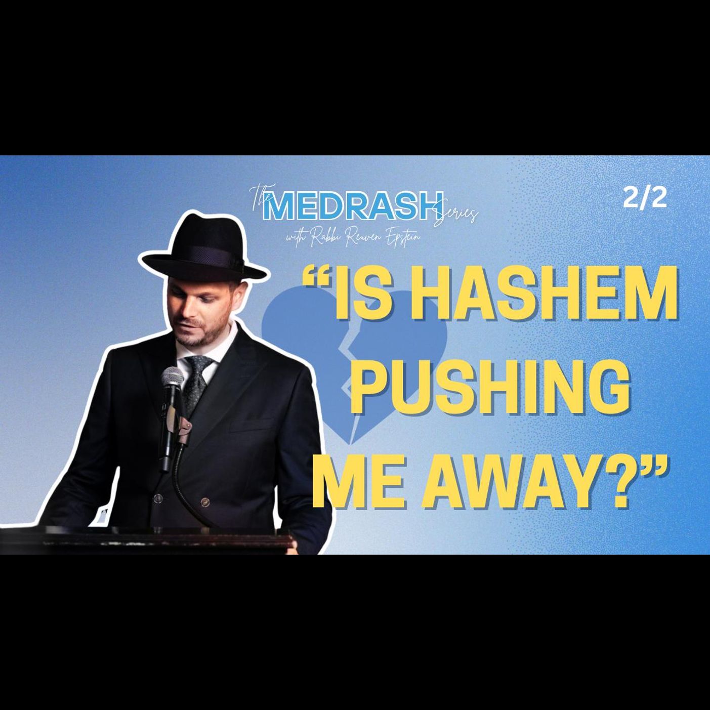 Q&A: "Is Hashem Pushing Me Away?" (2/2)