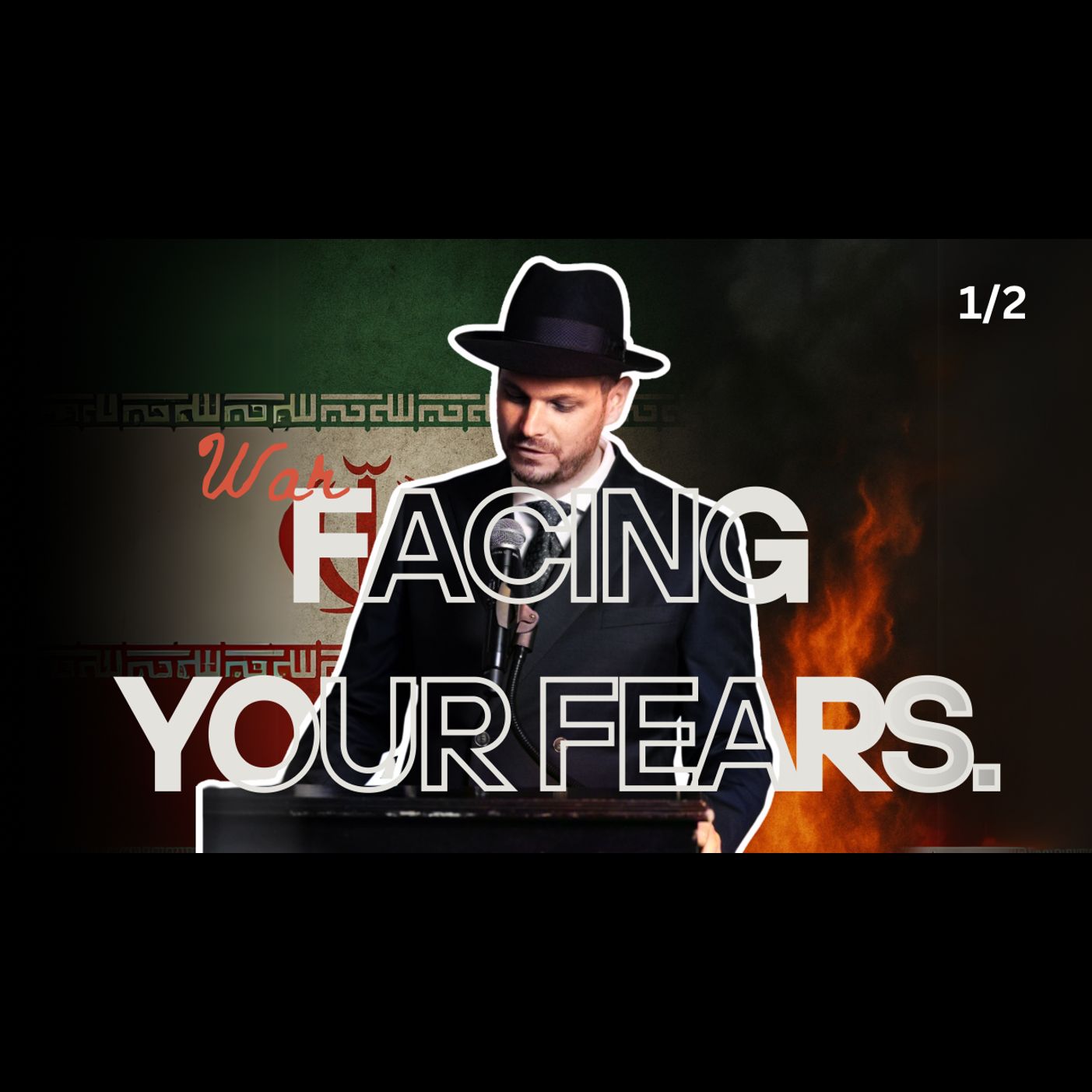 The War With Iran: Facing Your Own Fears