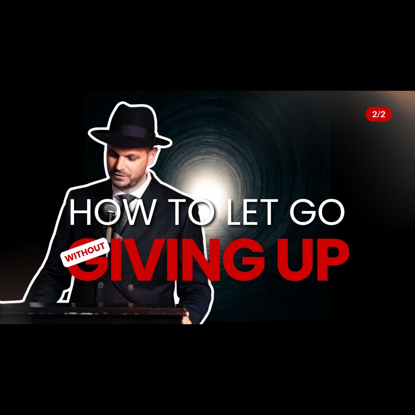 How To Let Go Without Giving Up! (2/2)