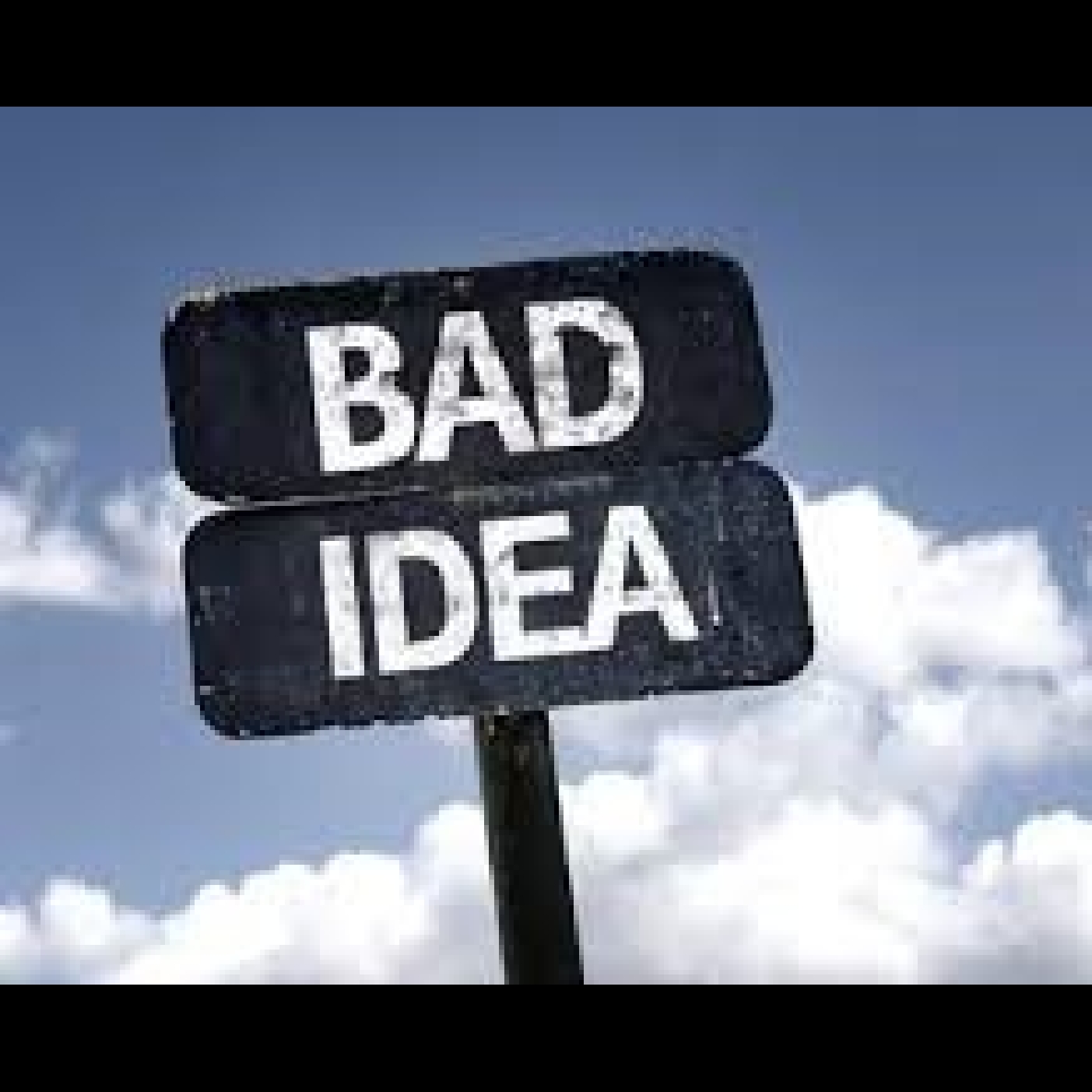Practical - Dealing with Bad Ideas