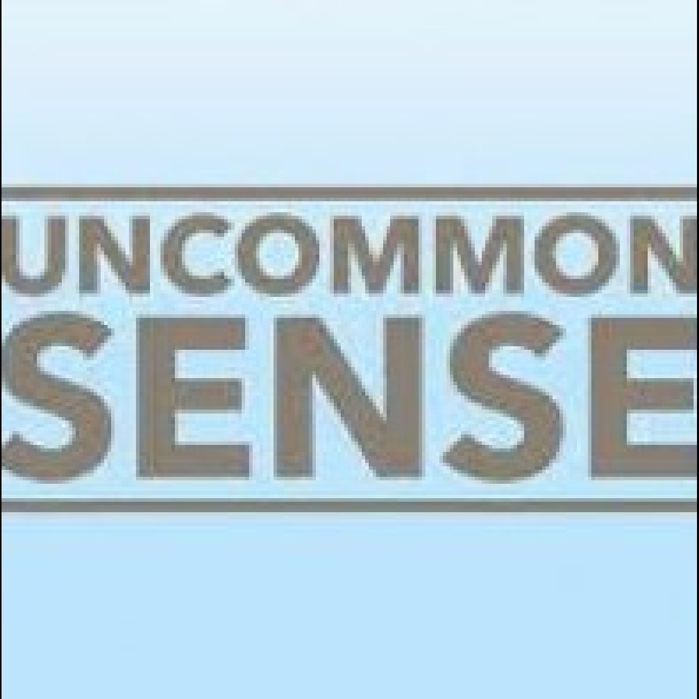 UNcommom sense!